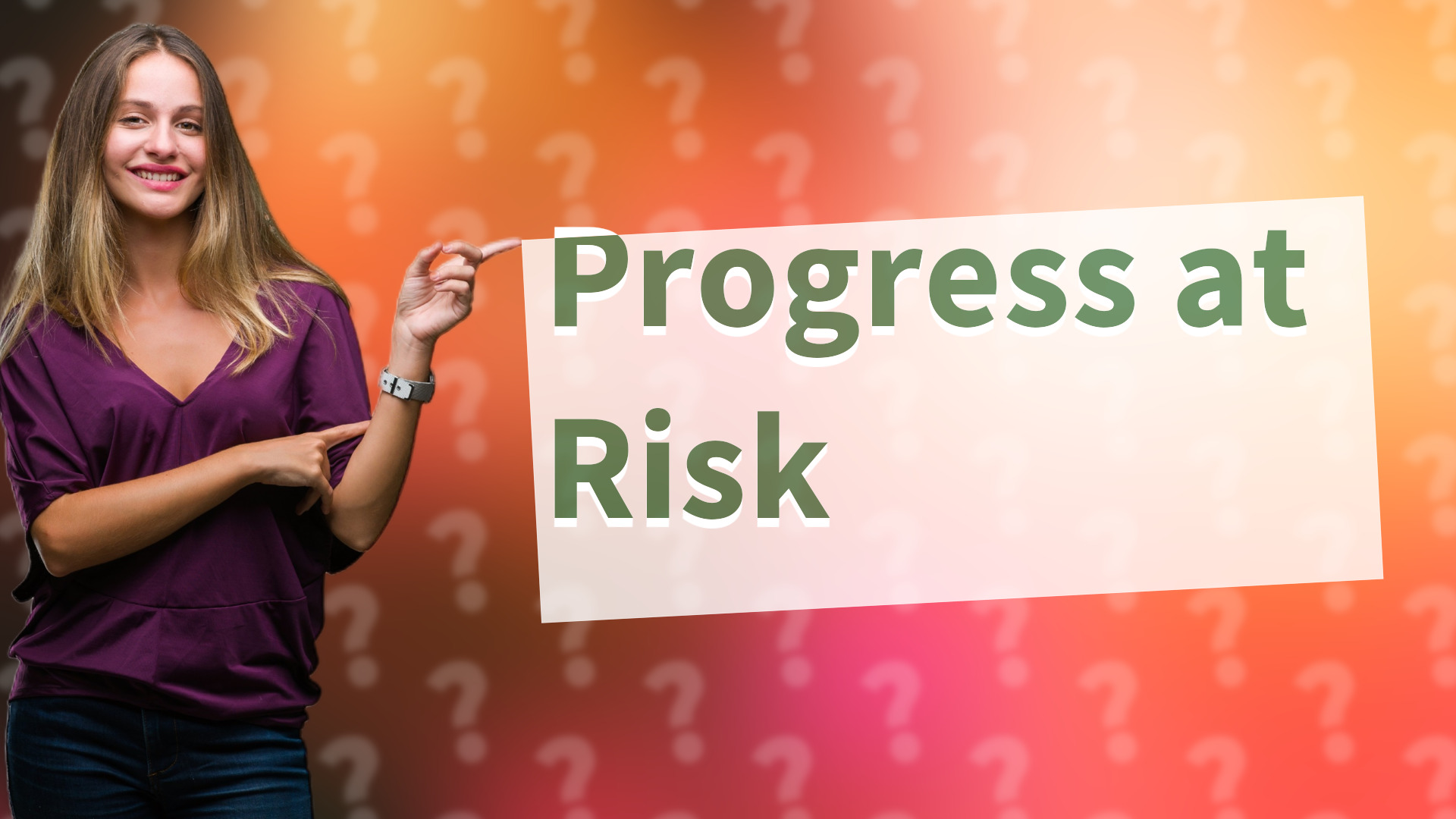Progress at Risk
