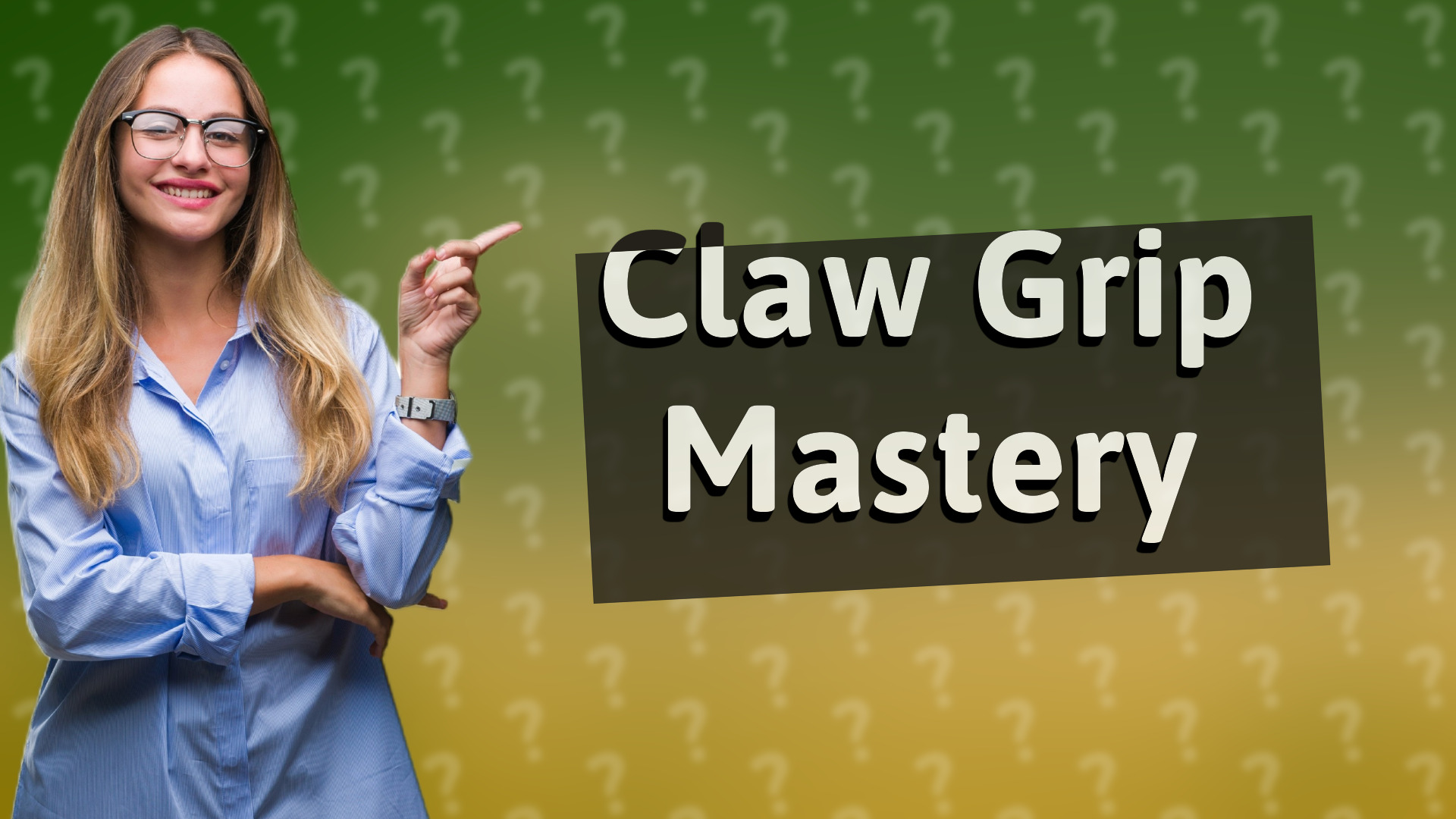 Claw Grip Mastery