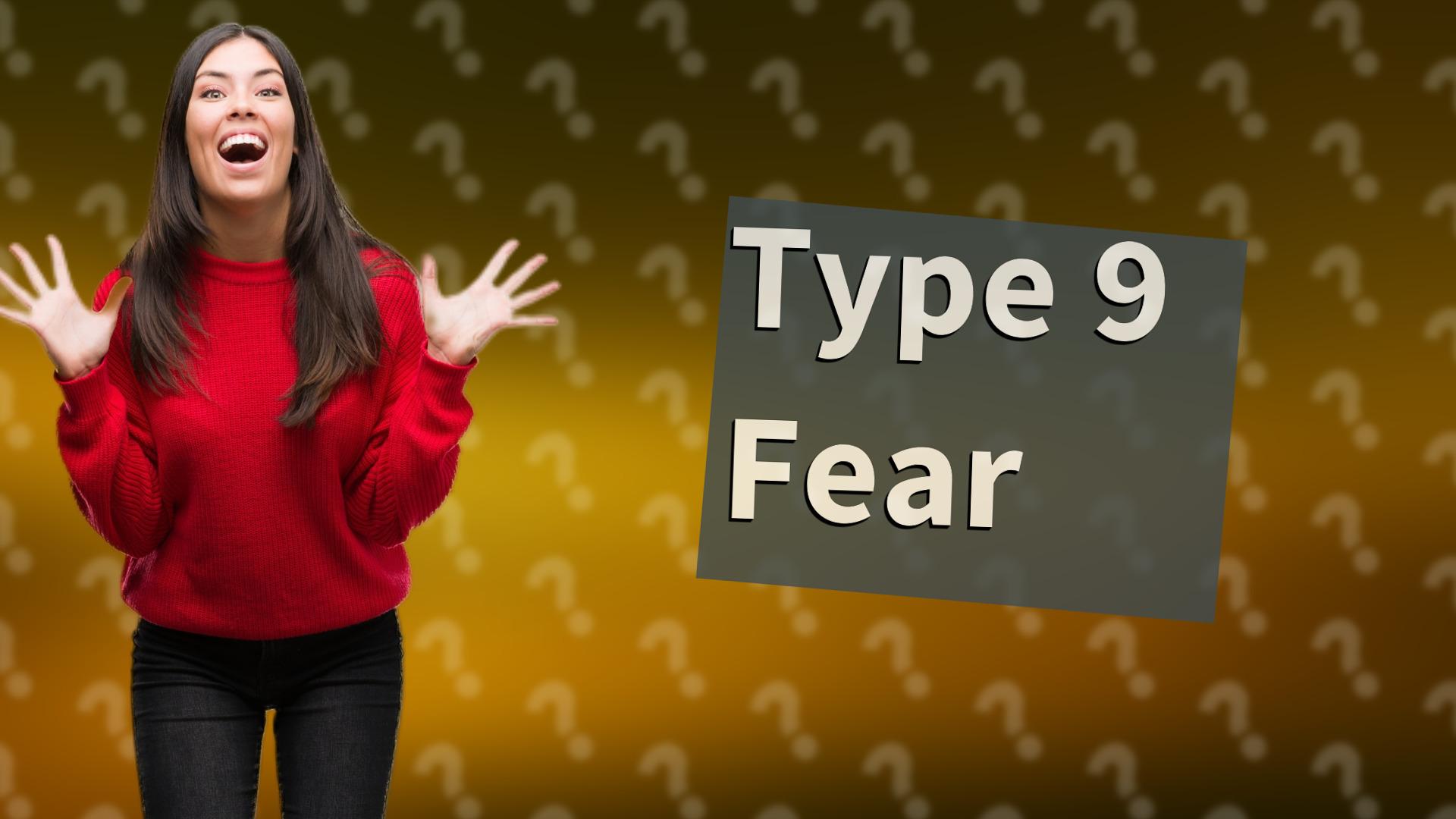 Type 9 Fear