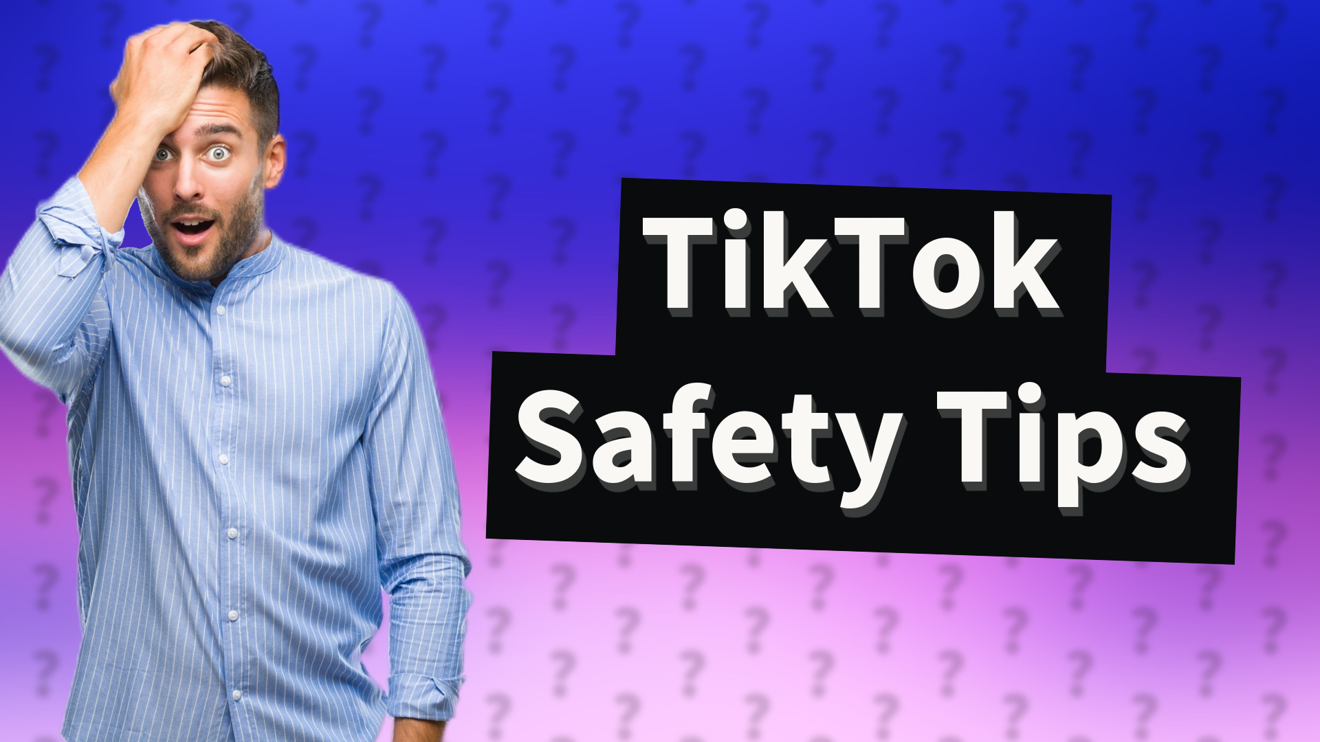 TikTok Safety Tips