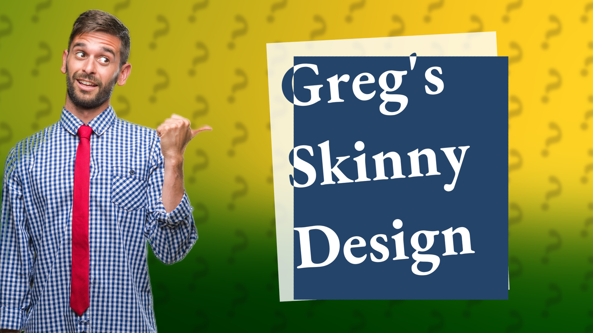 Greg's Skinny Design