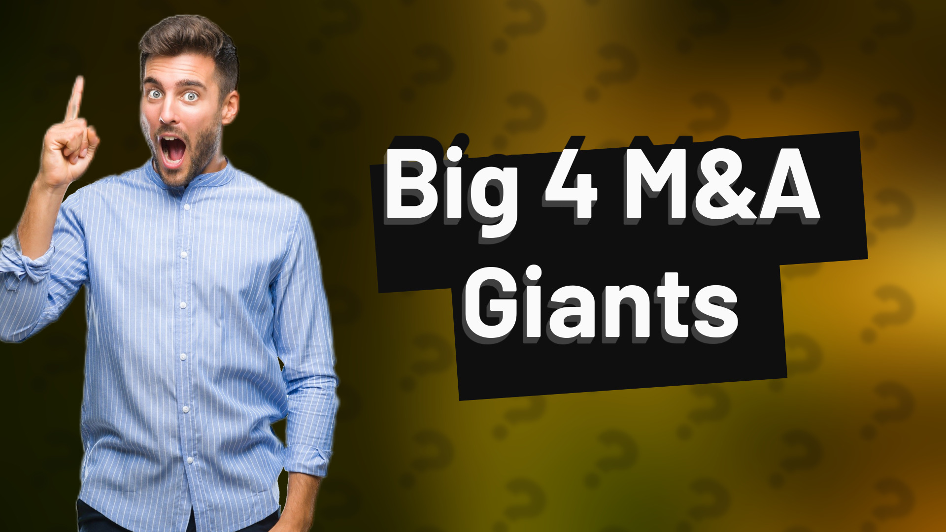 Big 4 M&A Giants