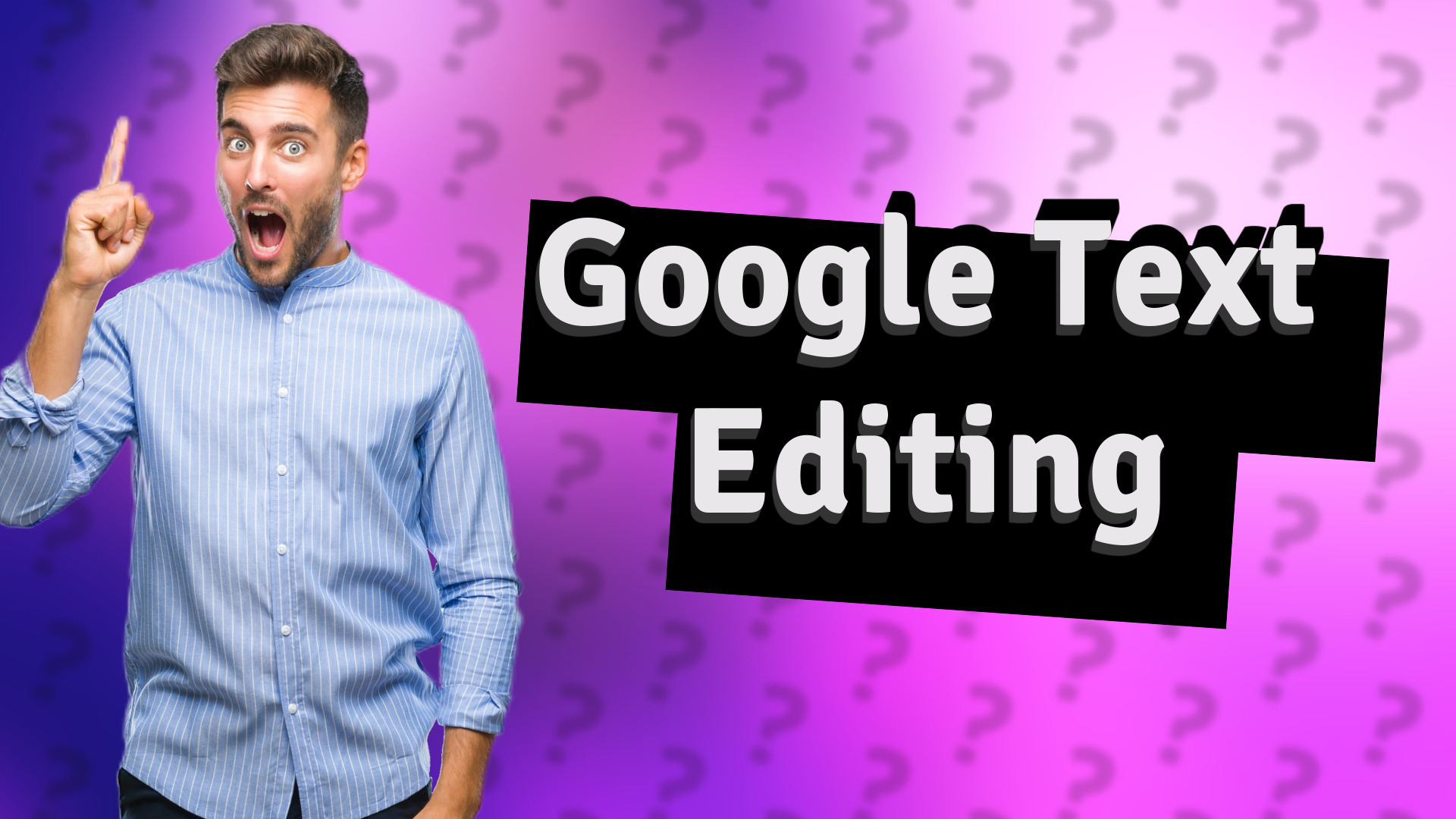 Google Text Editing