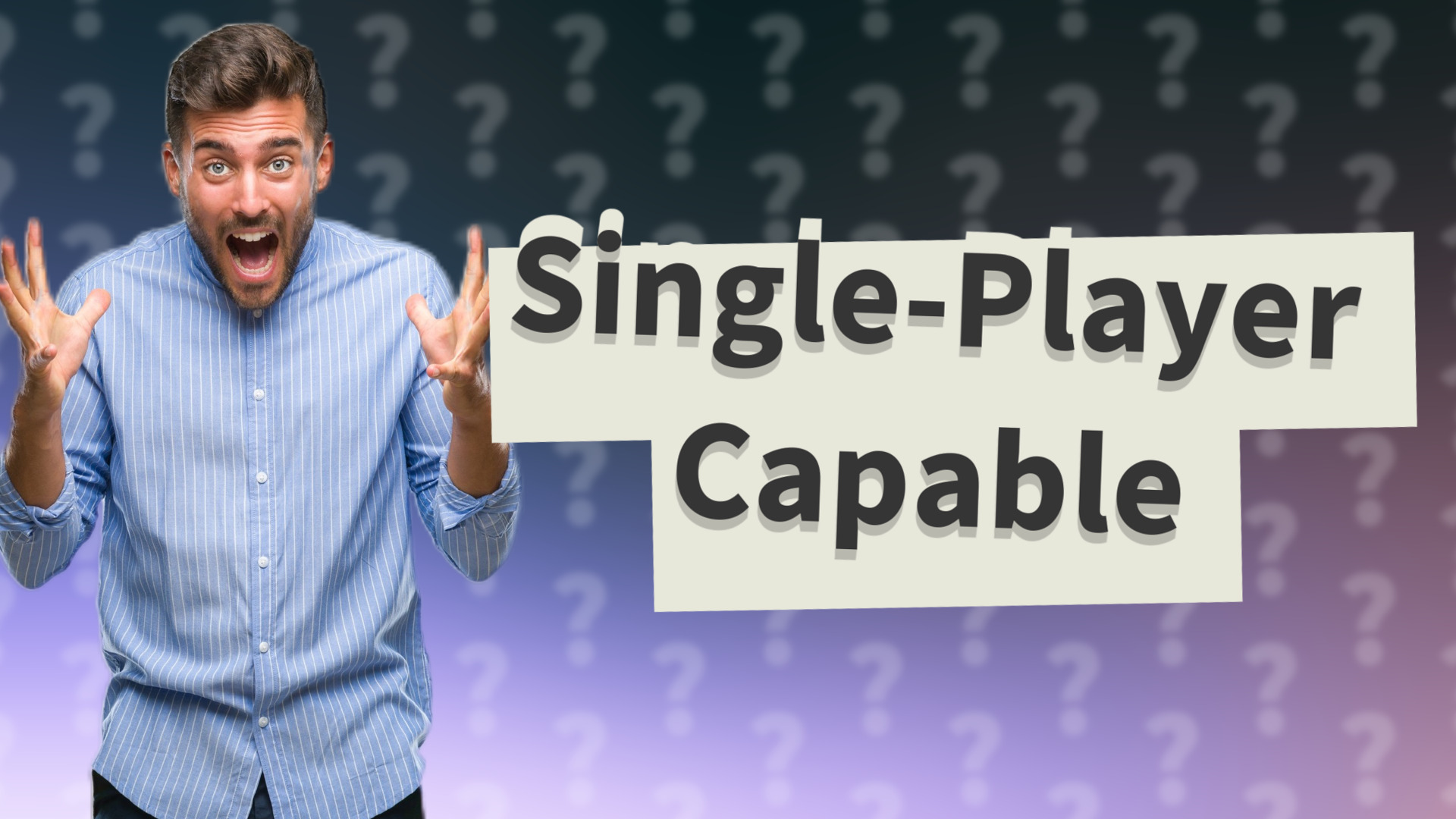 Single-Player Capable