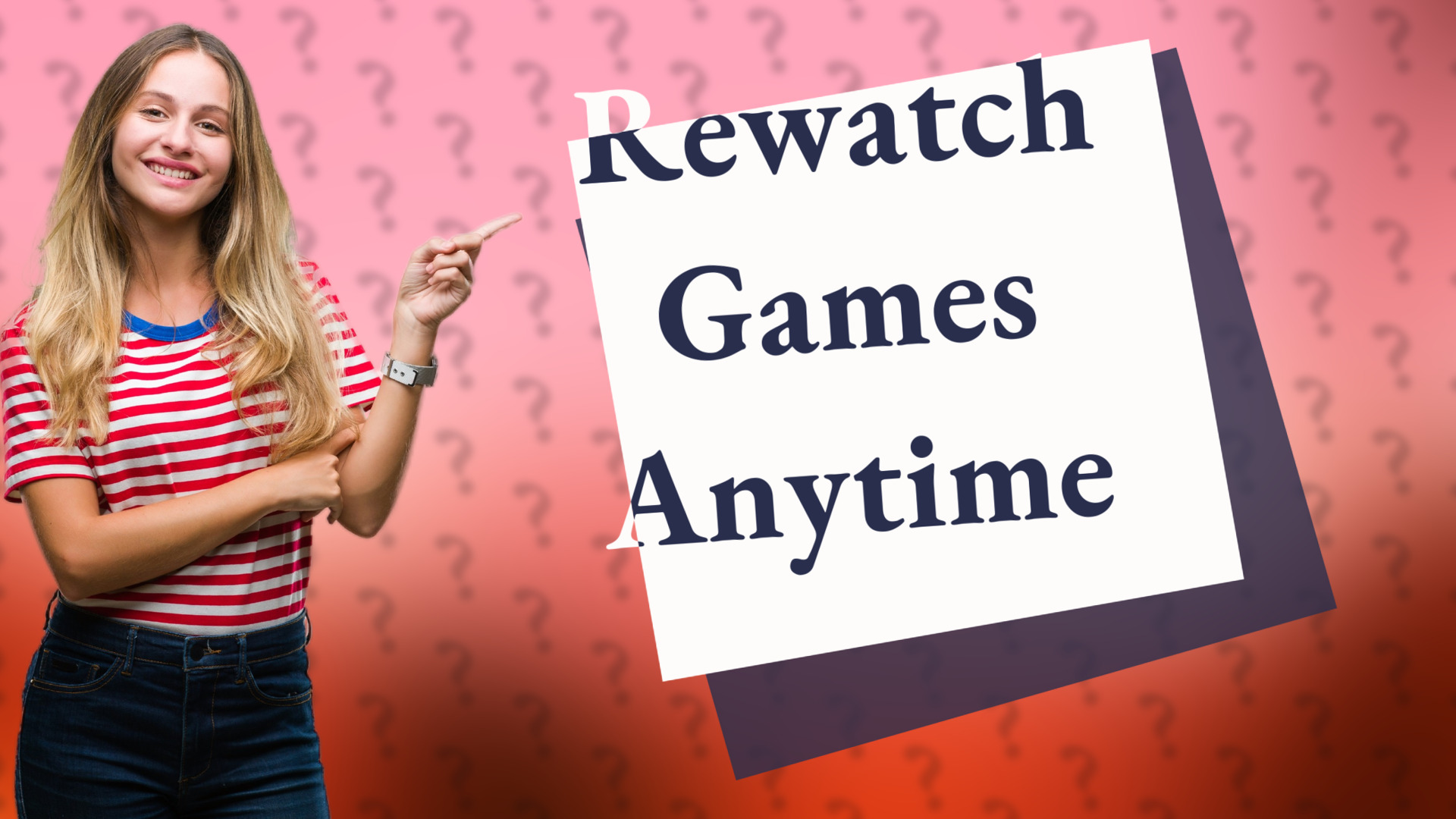 Rewatch Games Anytime