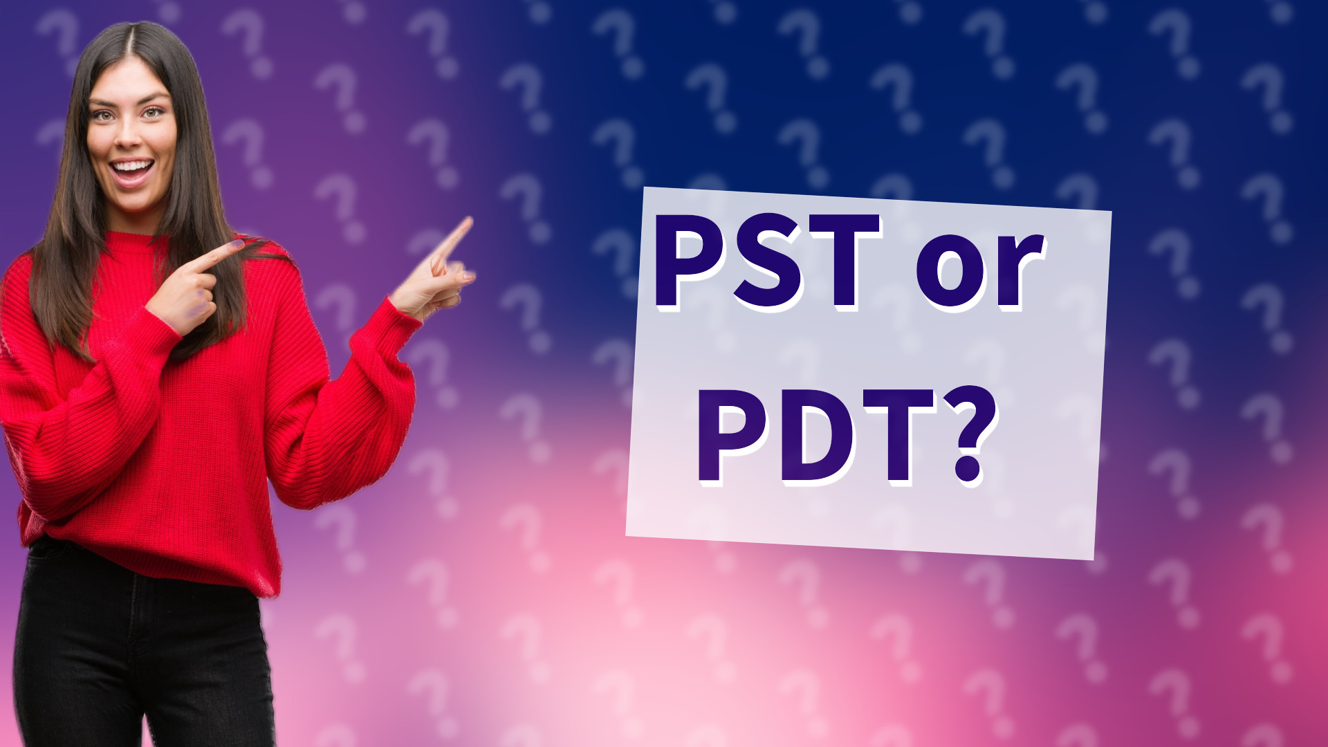 PST or PDT?