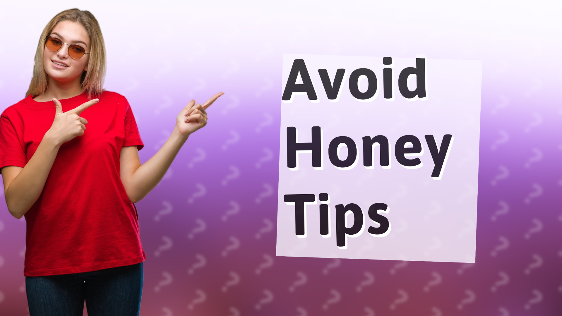 Avoid Honey Tips