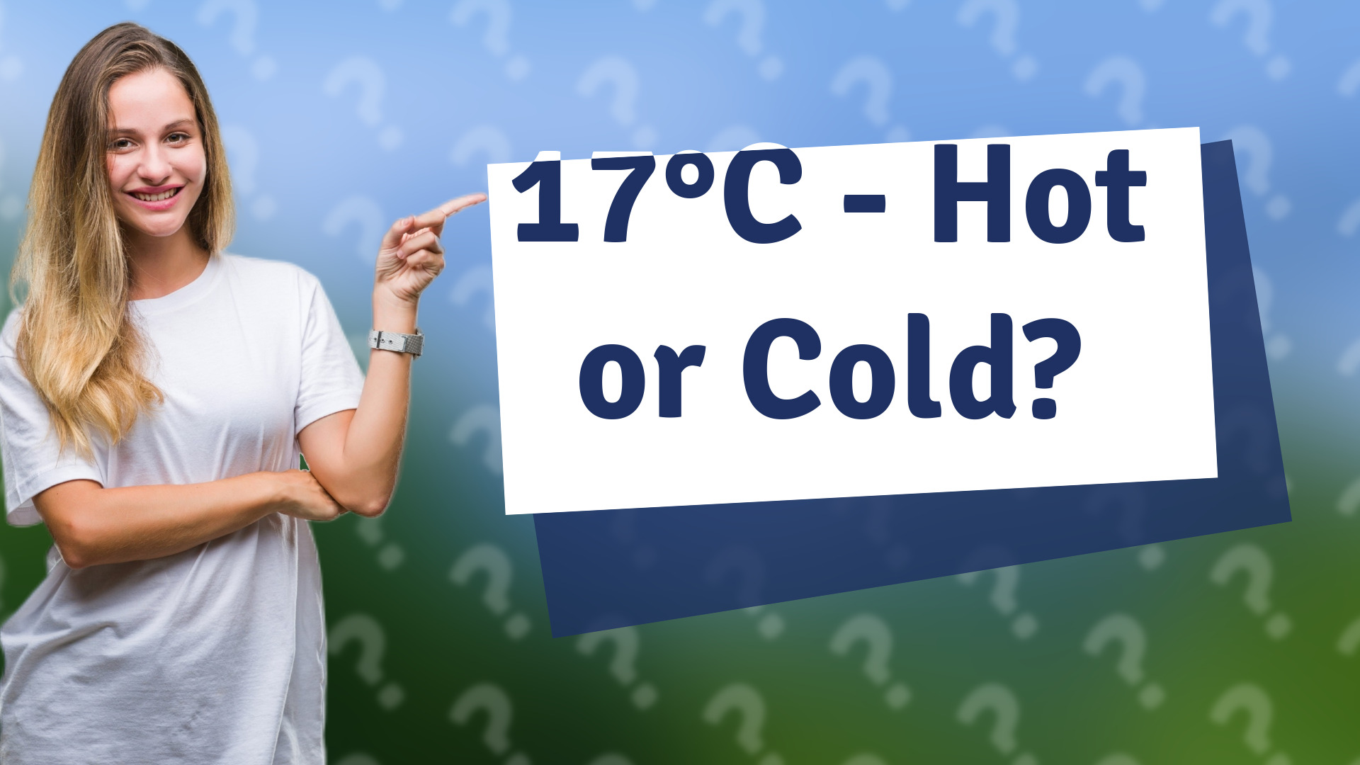 17°C - Hot or Cold?