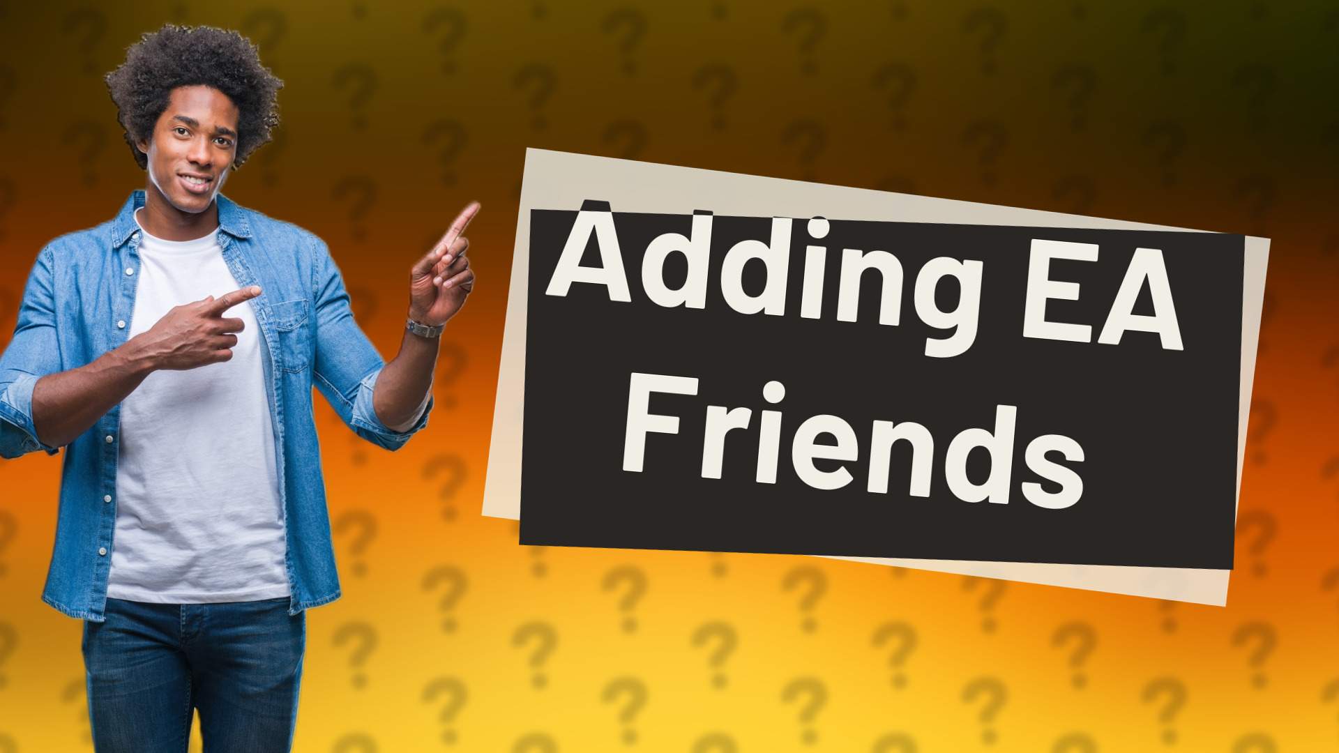 Adding EA Friends