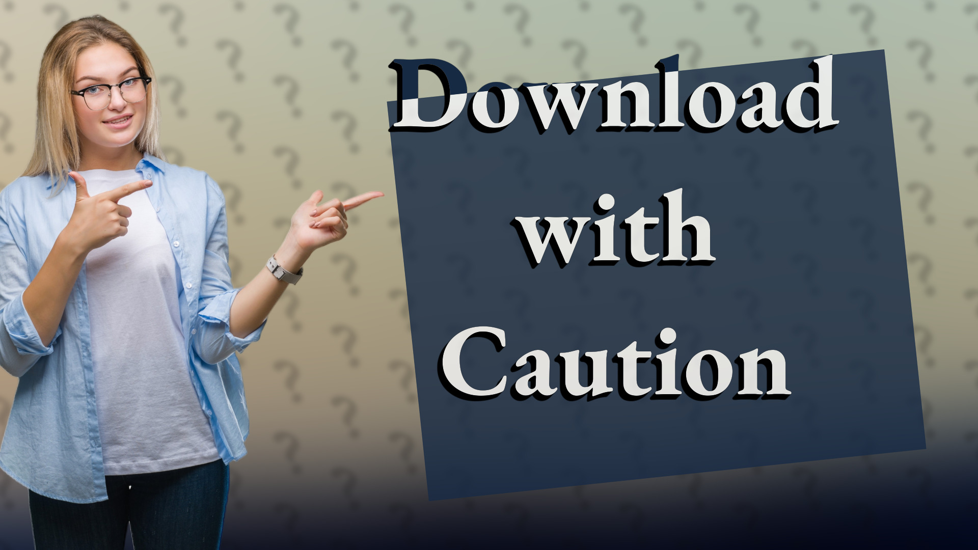 Download with Caution