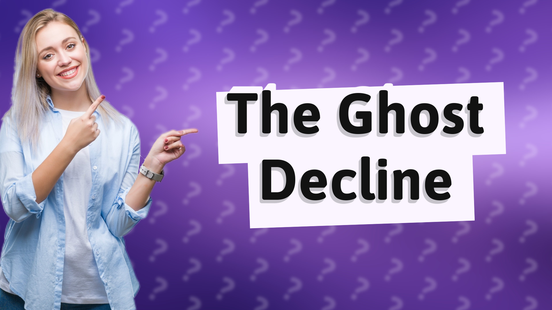 The Ghost Decline