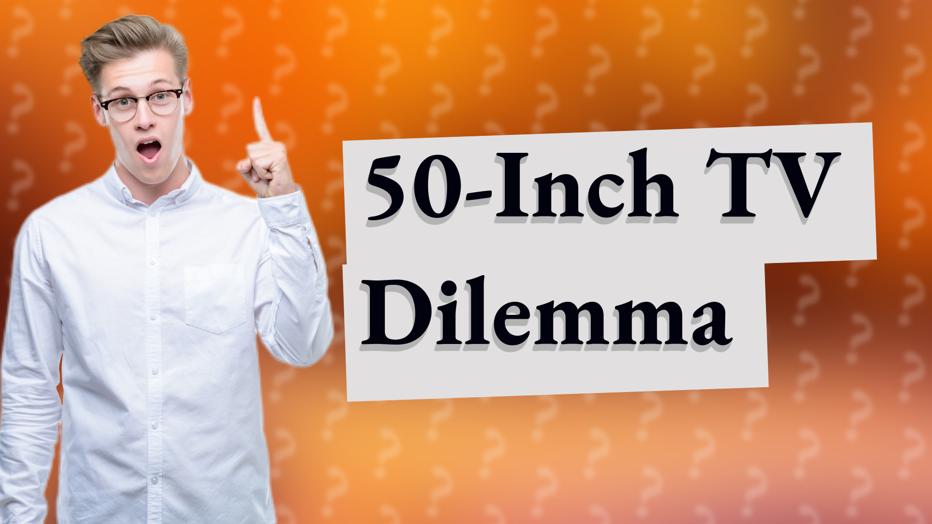 50-Inch TV Dilemma