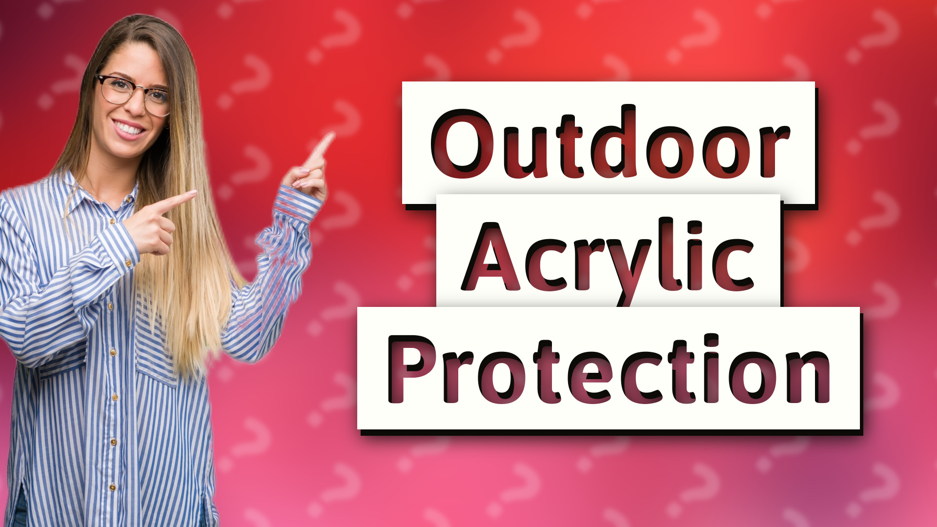 Outdoor Acrylic Protection