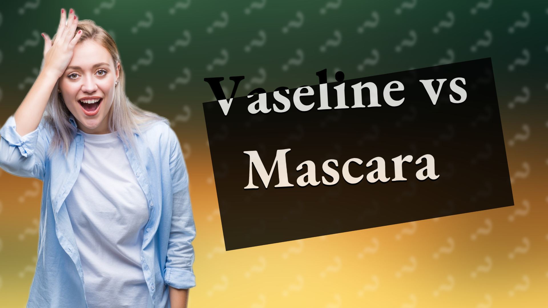 Vaseline vs Mascara