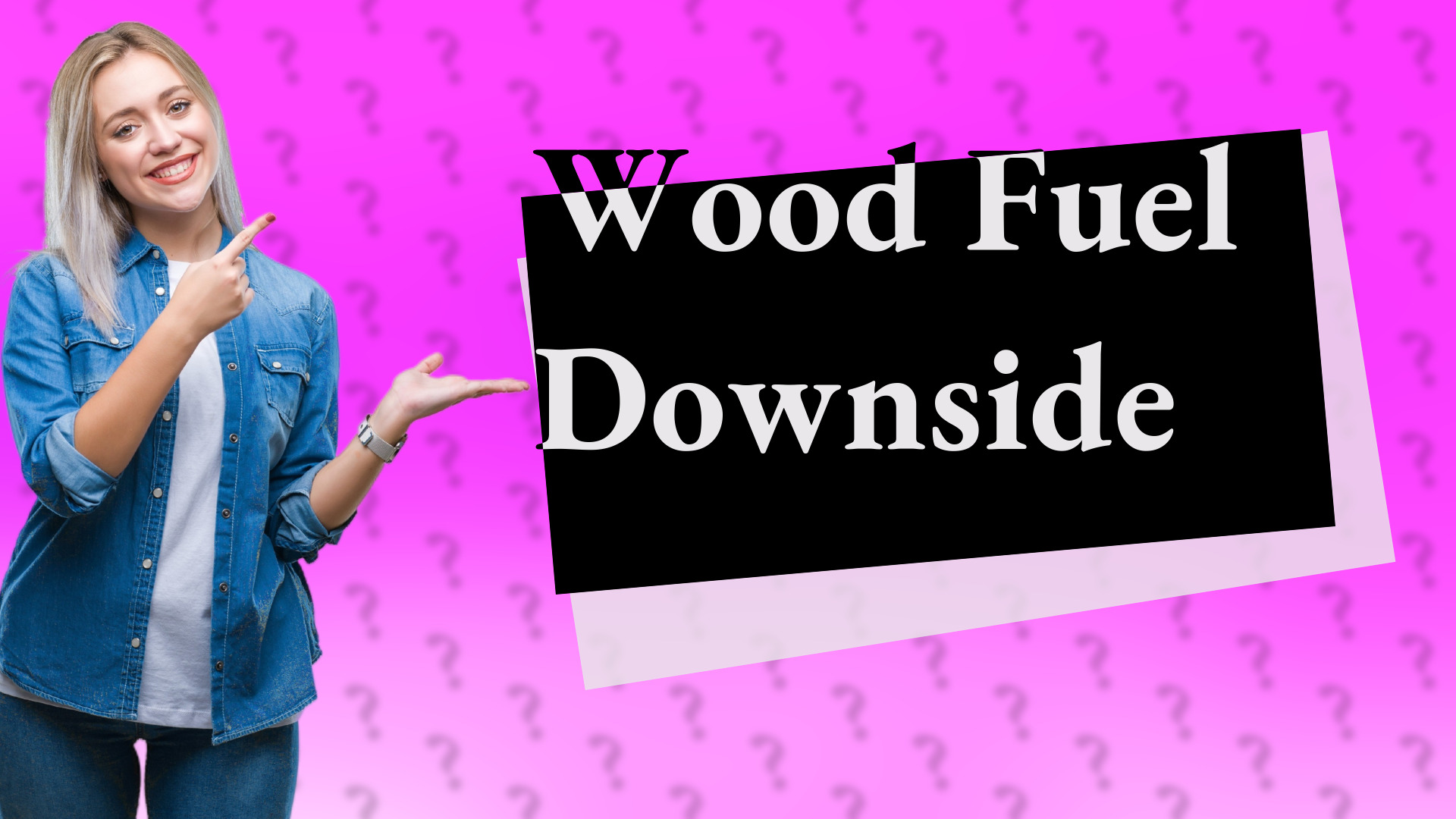 Wood Fuel Downside