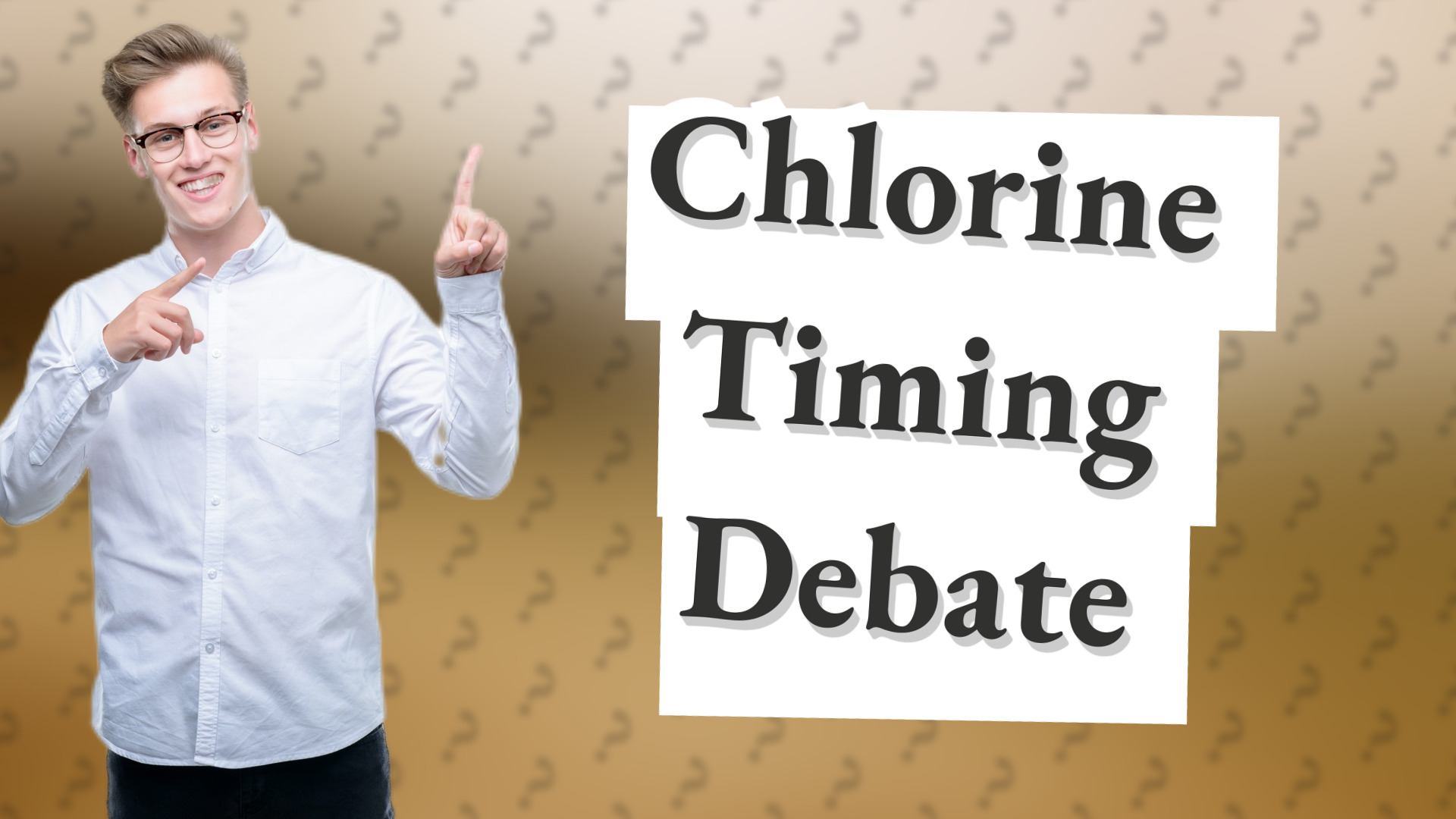 Chlorine Timing Debate