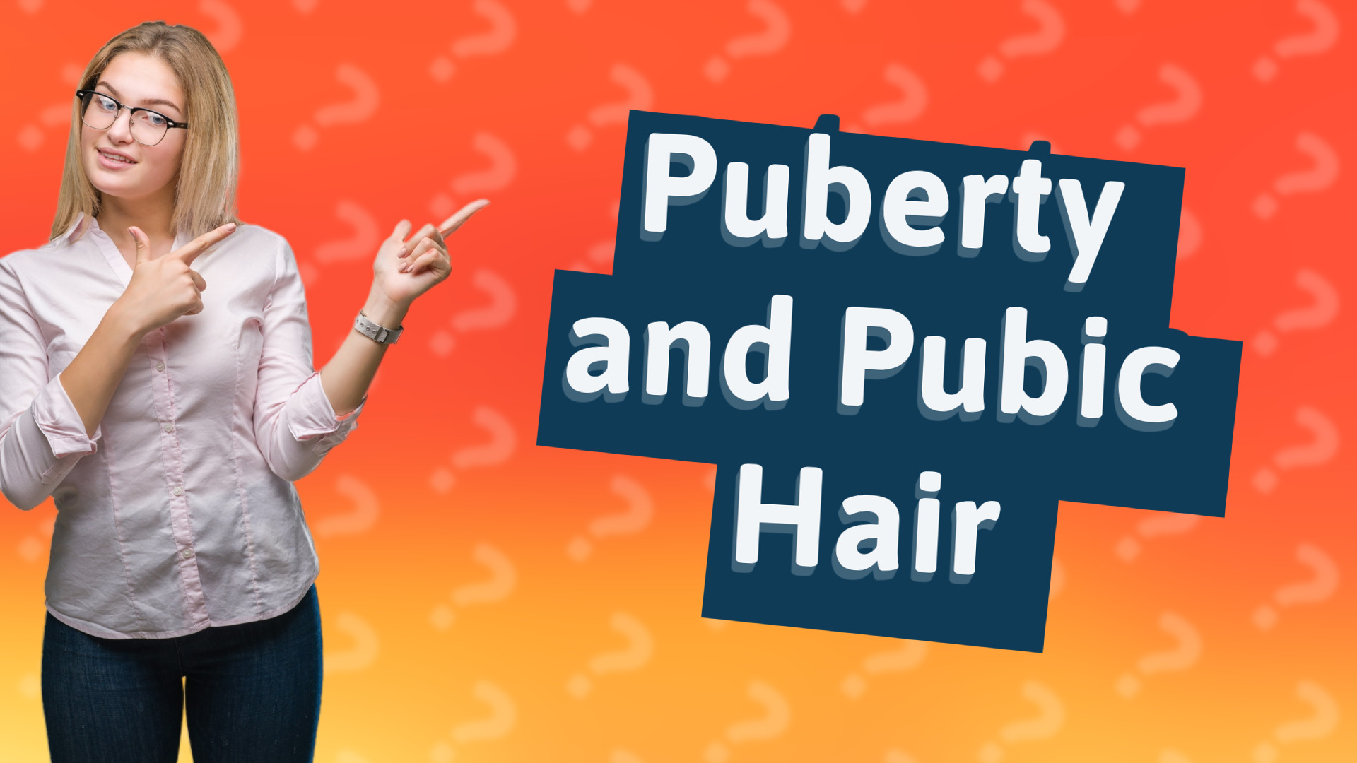 Puberty and Pubic Hair