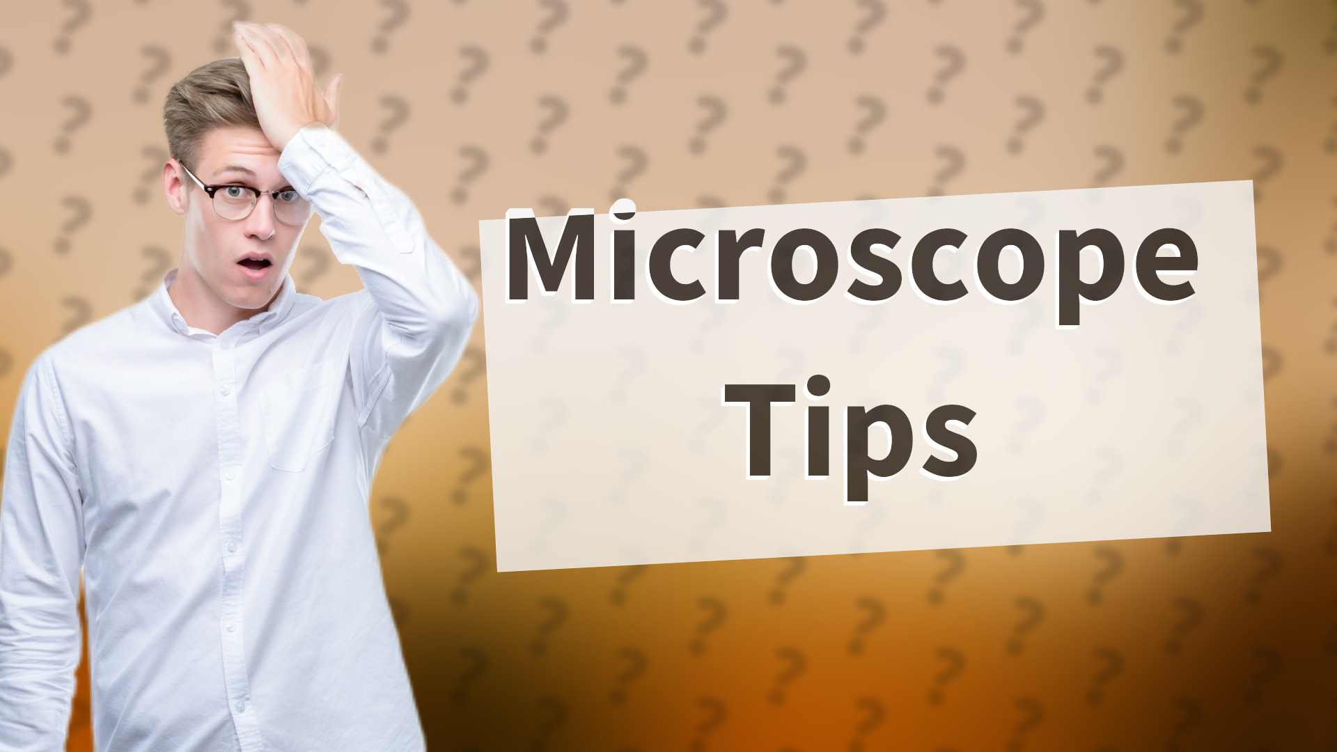 Microscope Tips