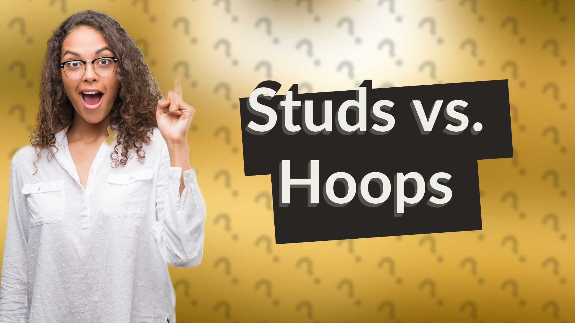 Studs vs. Hoops