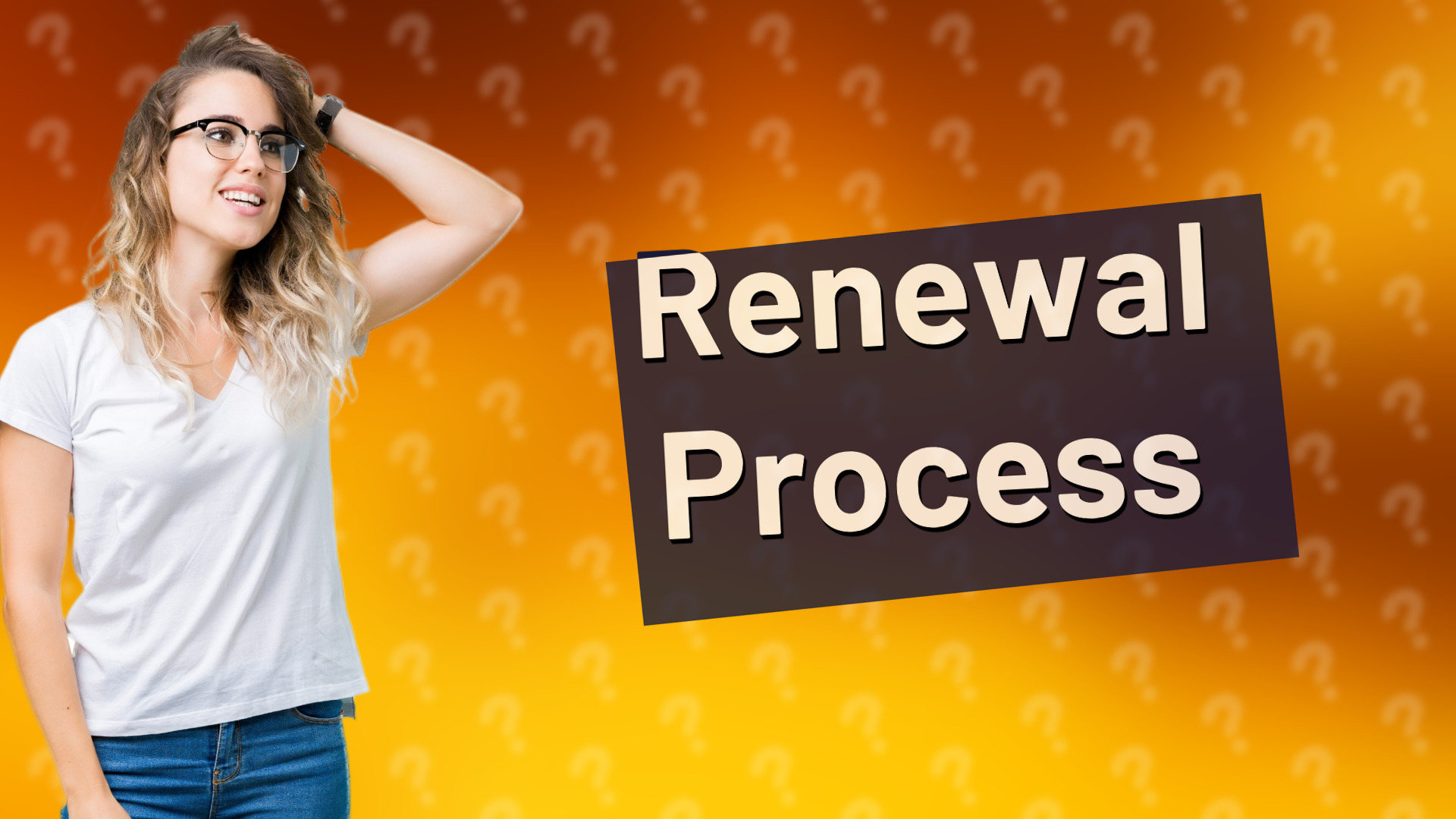 Renewal Process