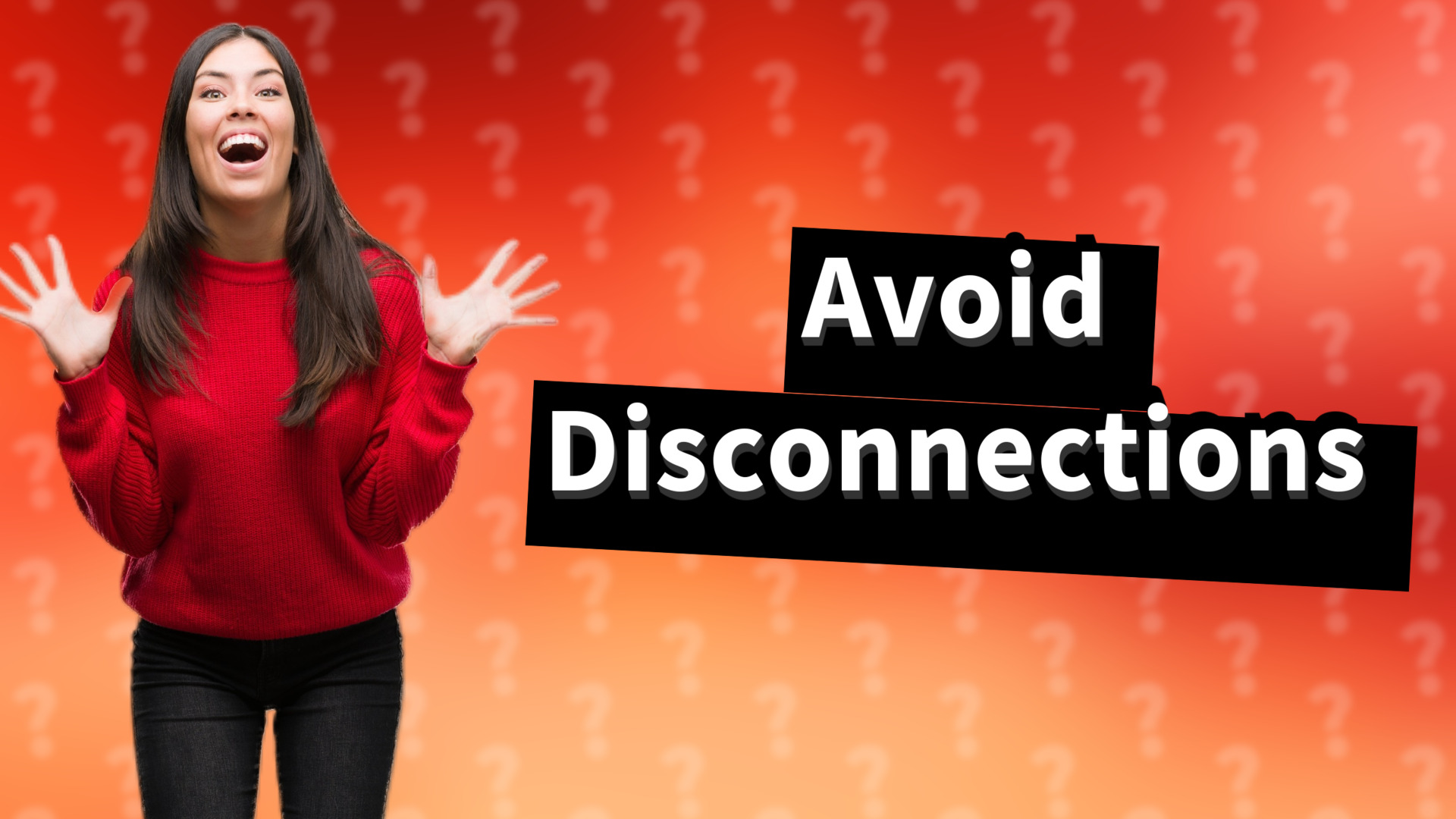 Avoid Disconnections