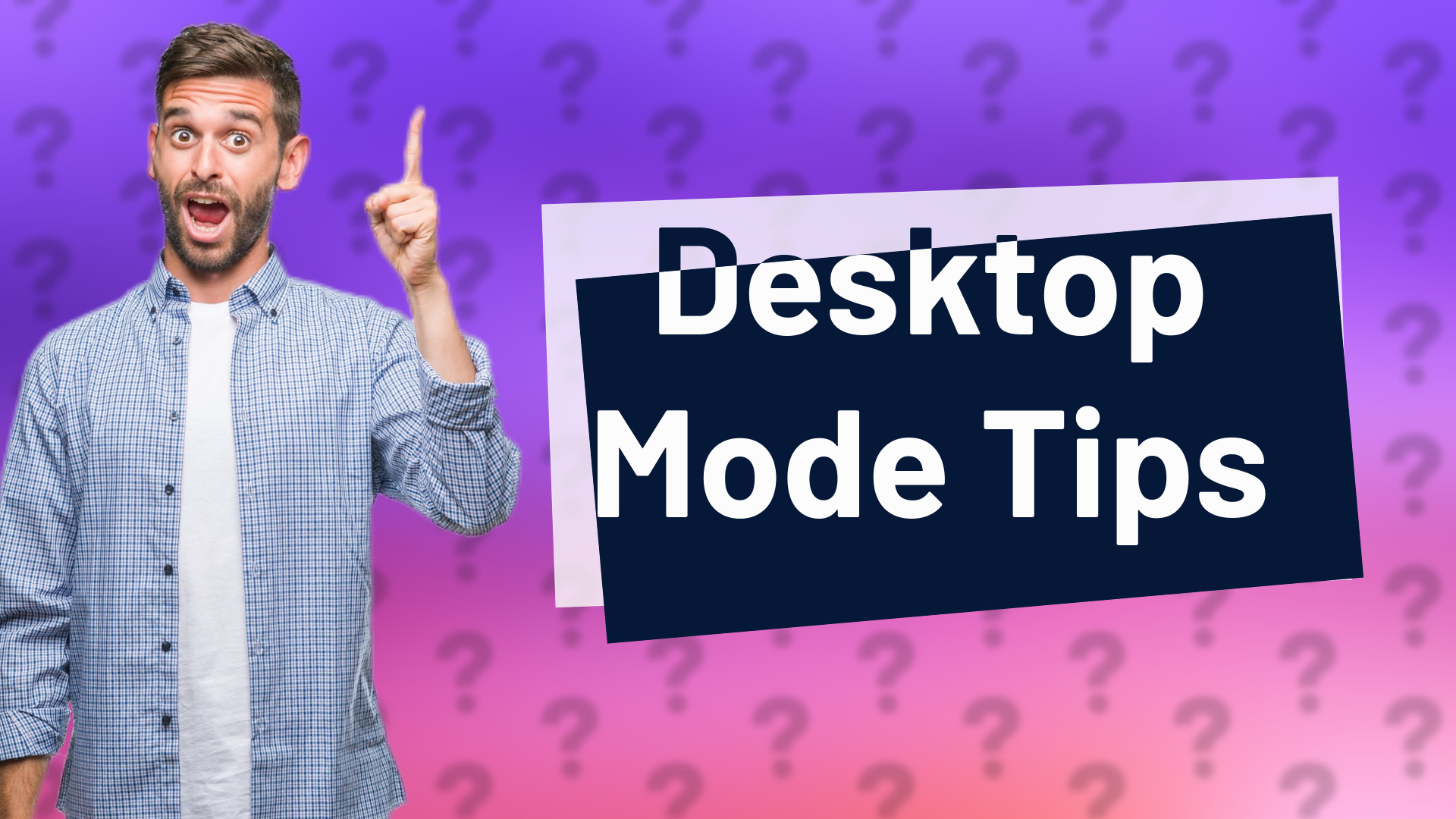 Desktop Mode Tips