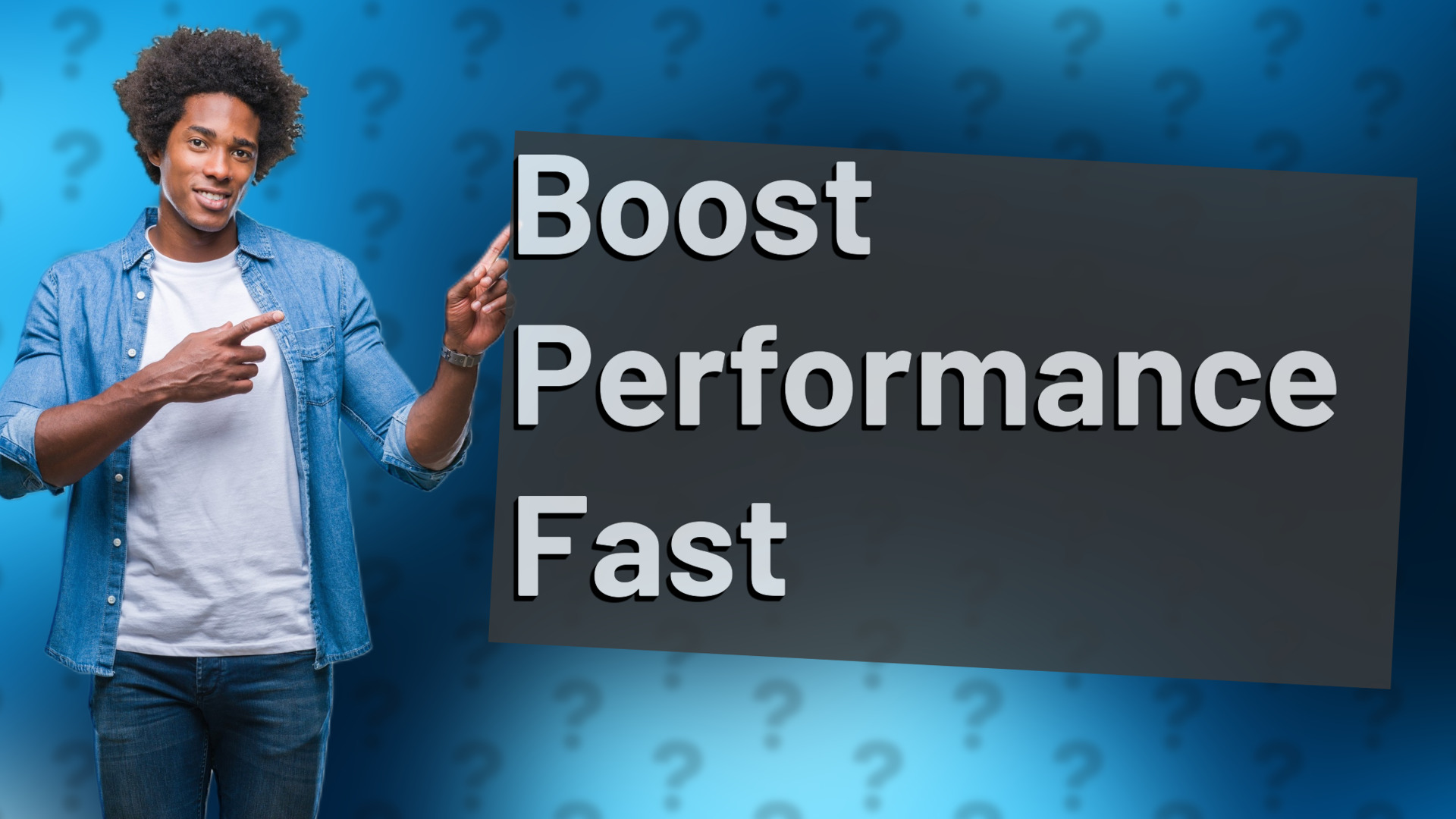 Boost Performance Fast