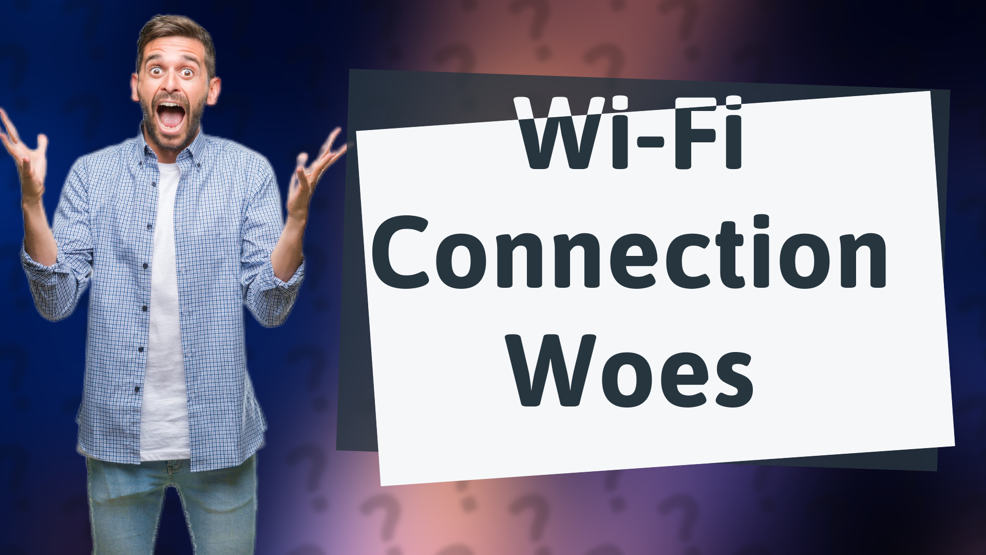 Wi-Fi Connection Woes