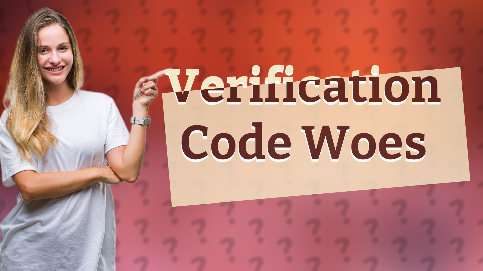 Verification Code Woes