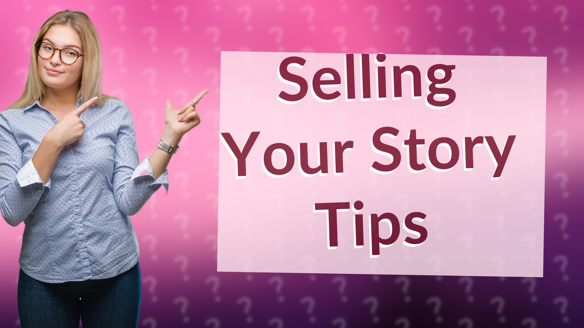 Selling Your Story Tips