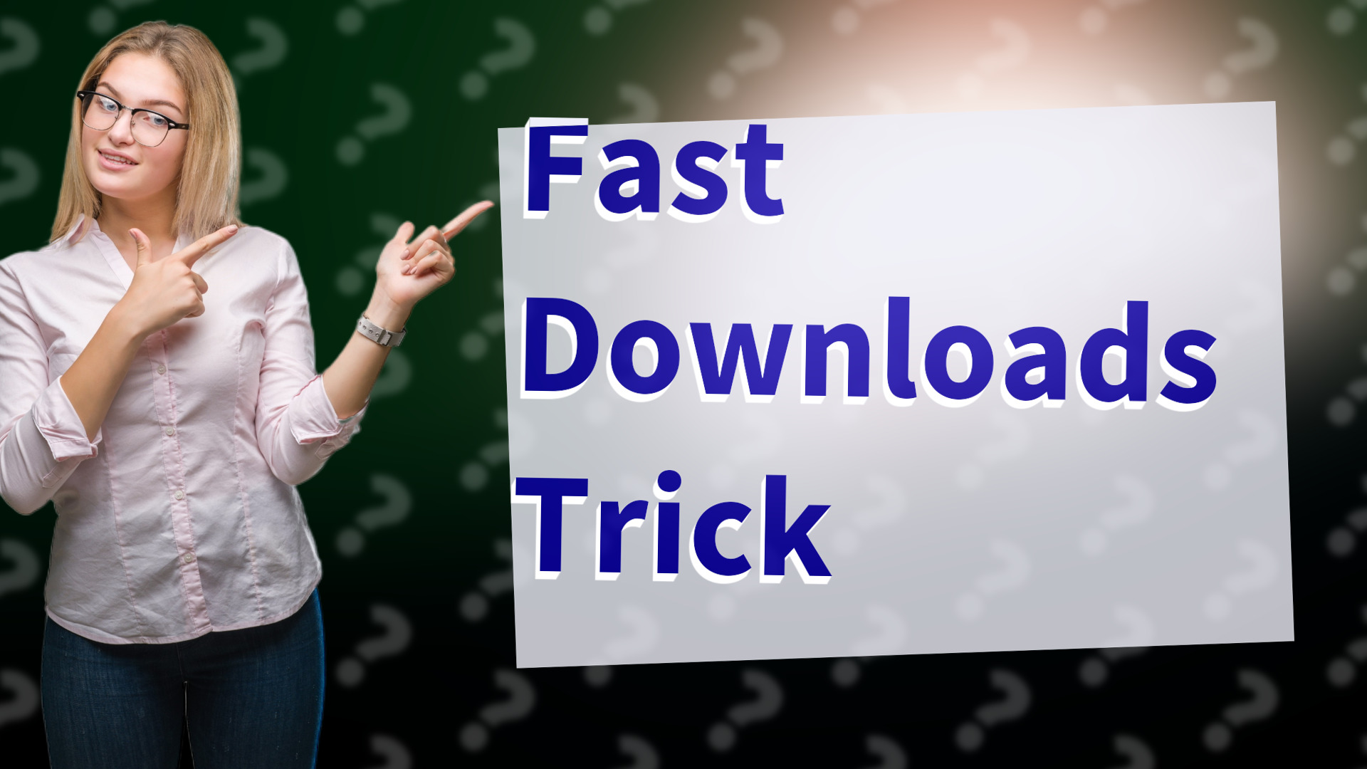 Fast Downloads Trick