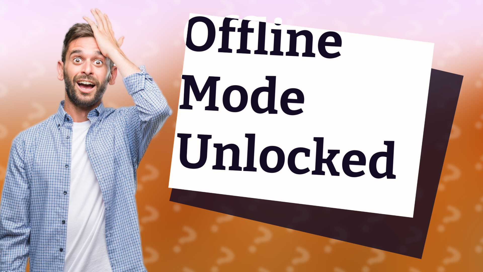 Offline Mode Unlocked