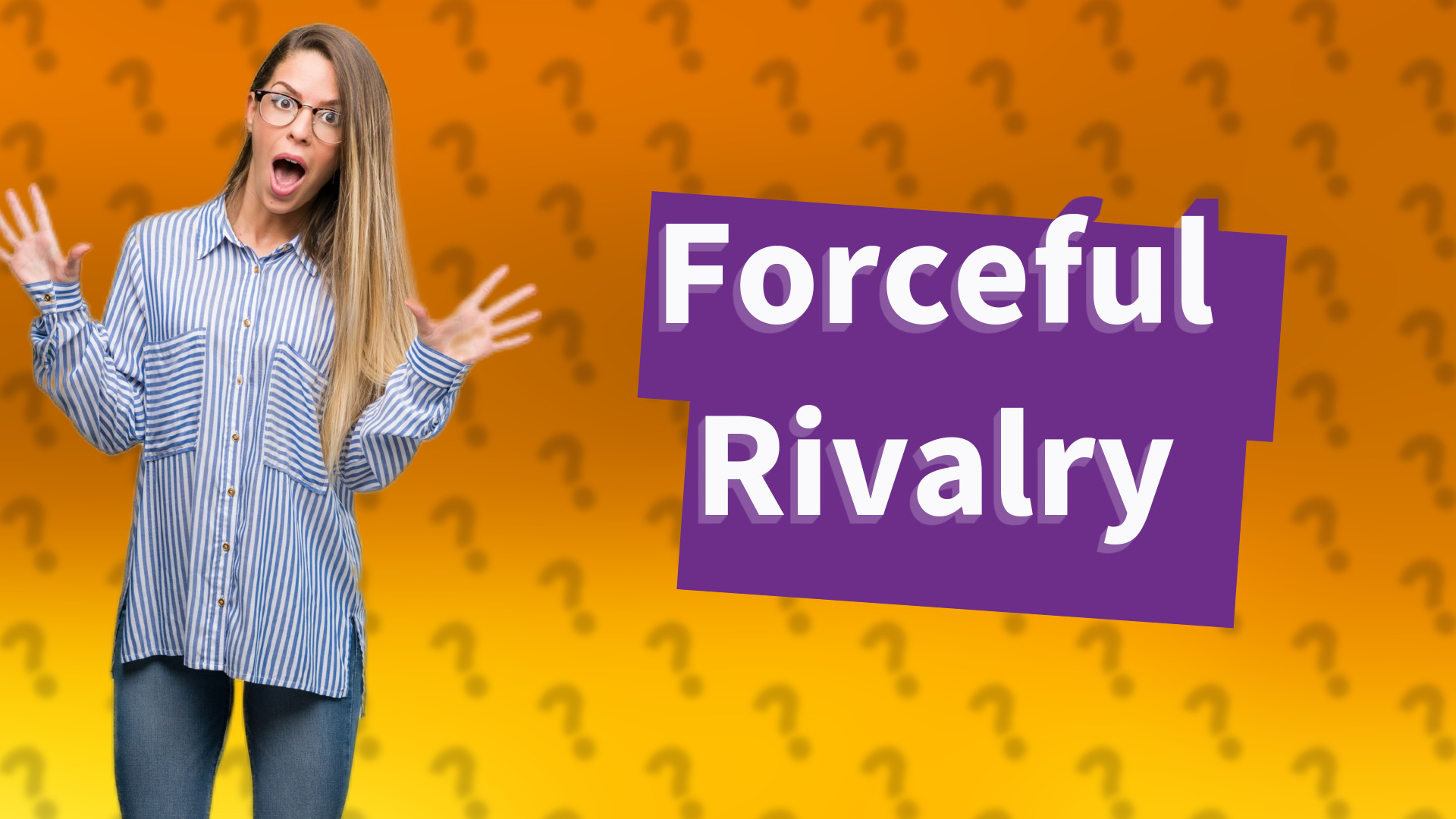 Forceful Rivalry