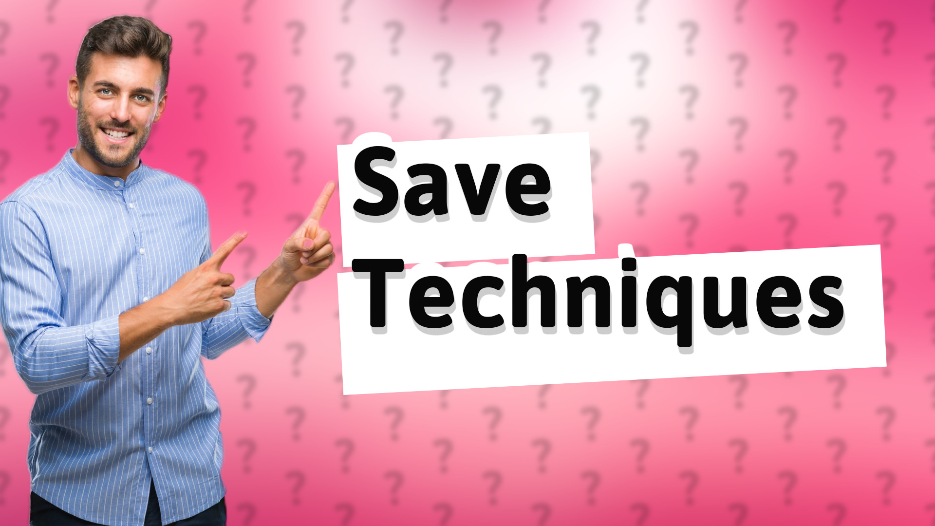Save Techniques