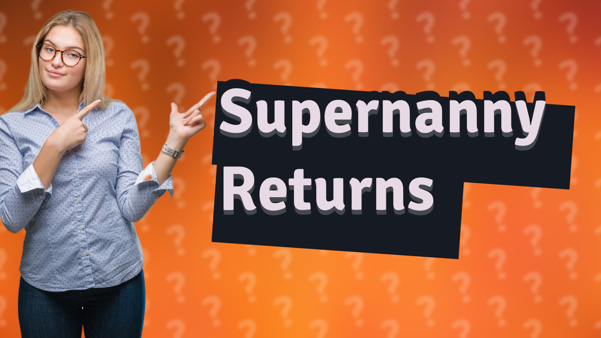 Supernanny Returns
