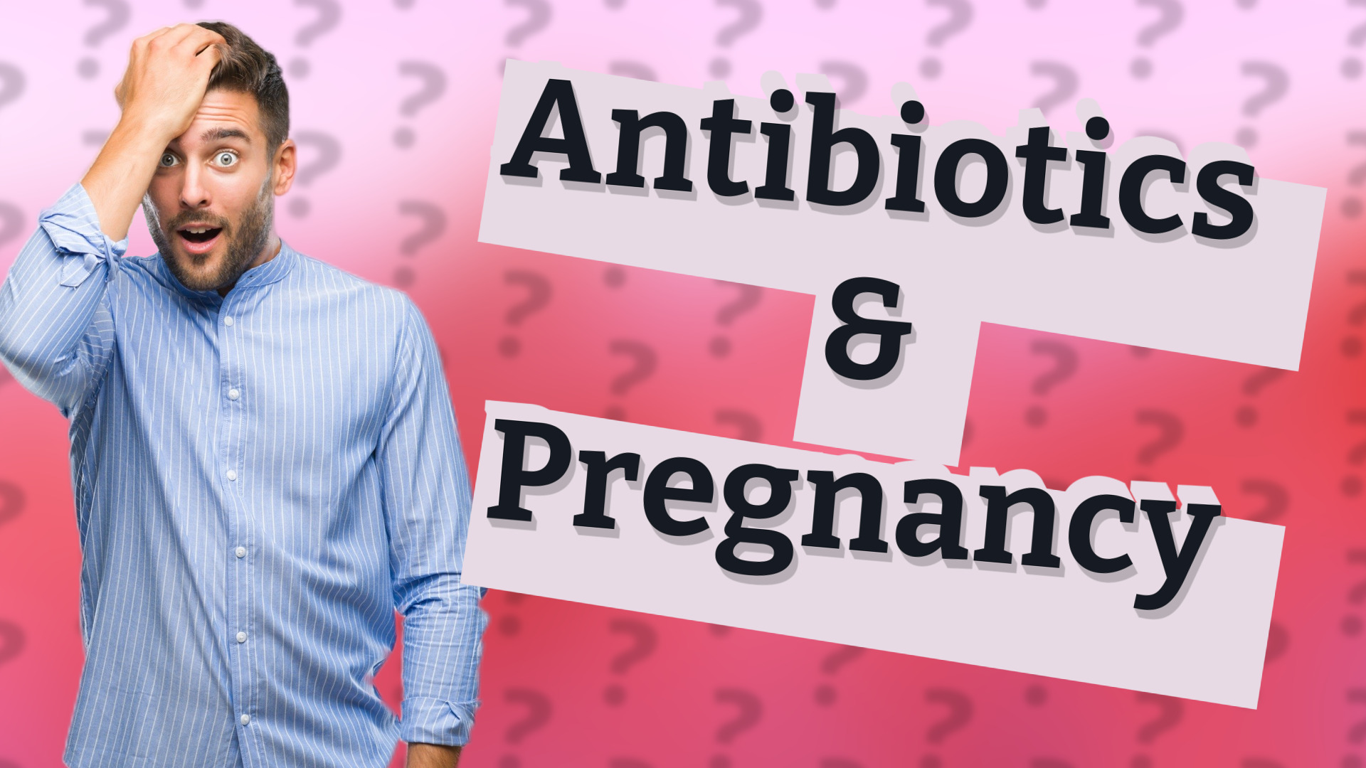 Antibiotics & Pregnancy