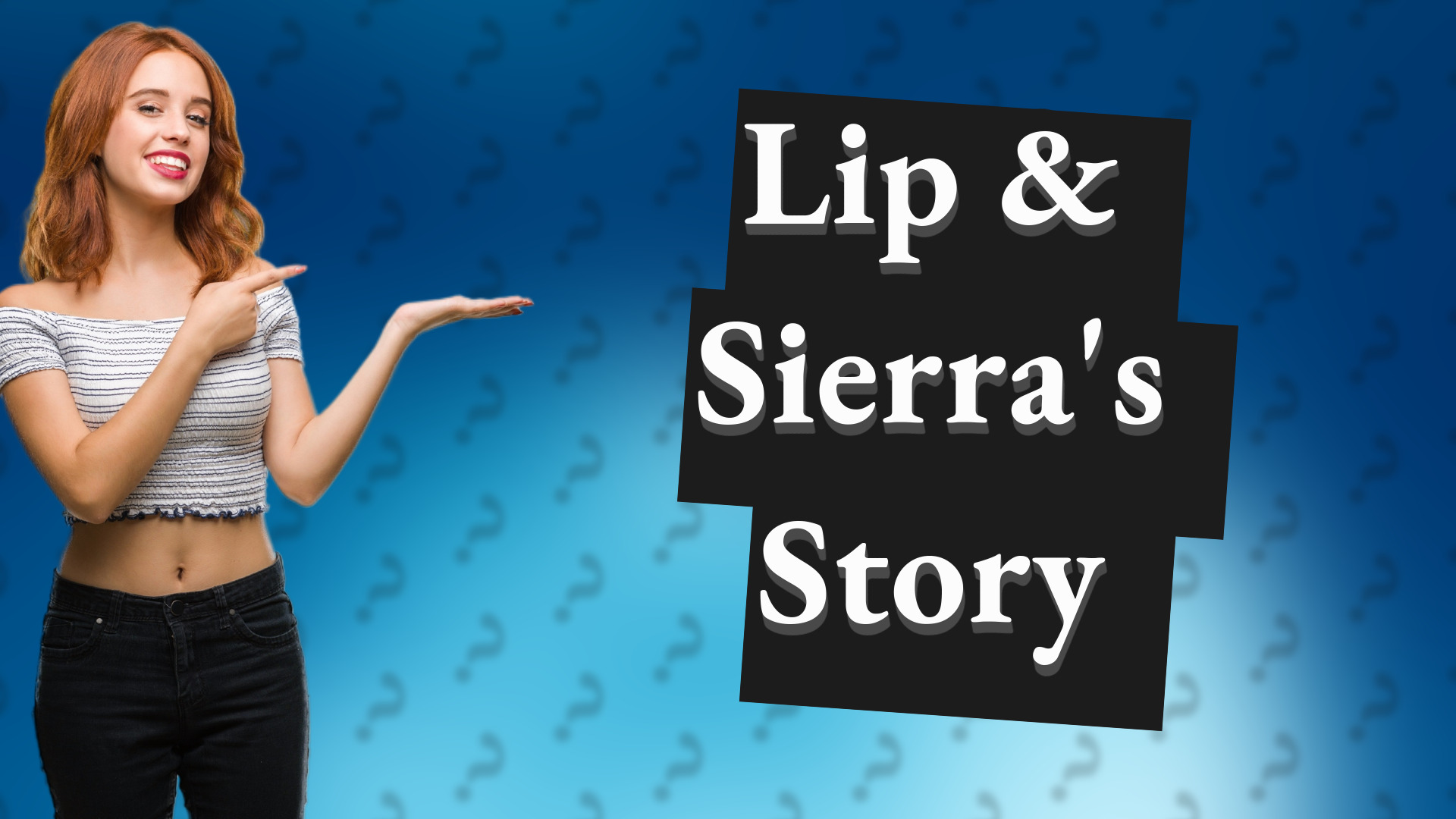 Lip & Sierra's Story