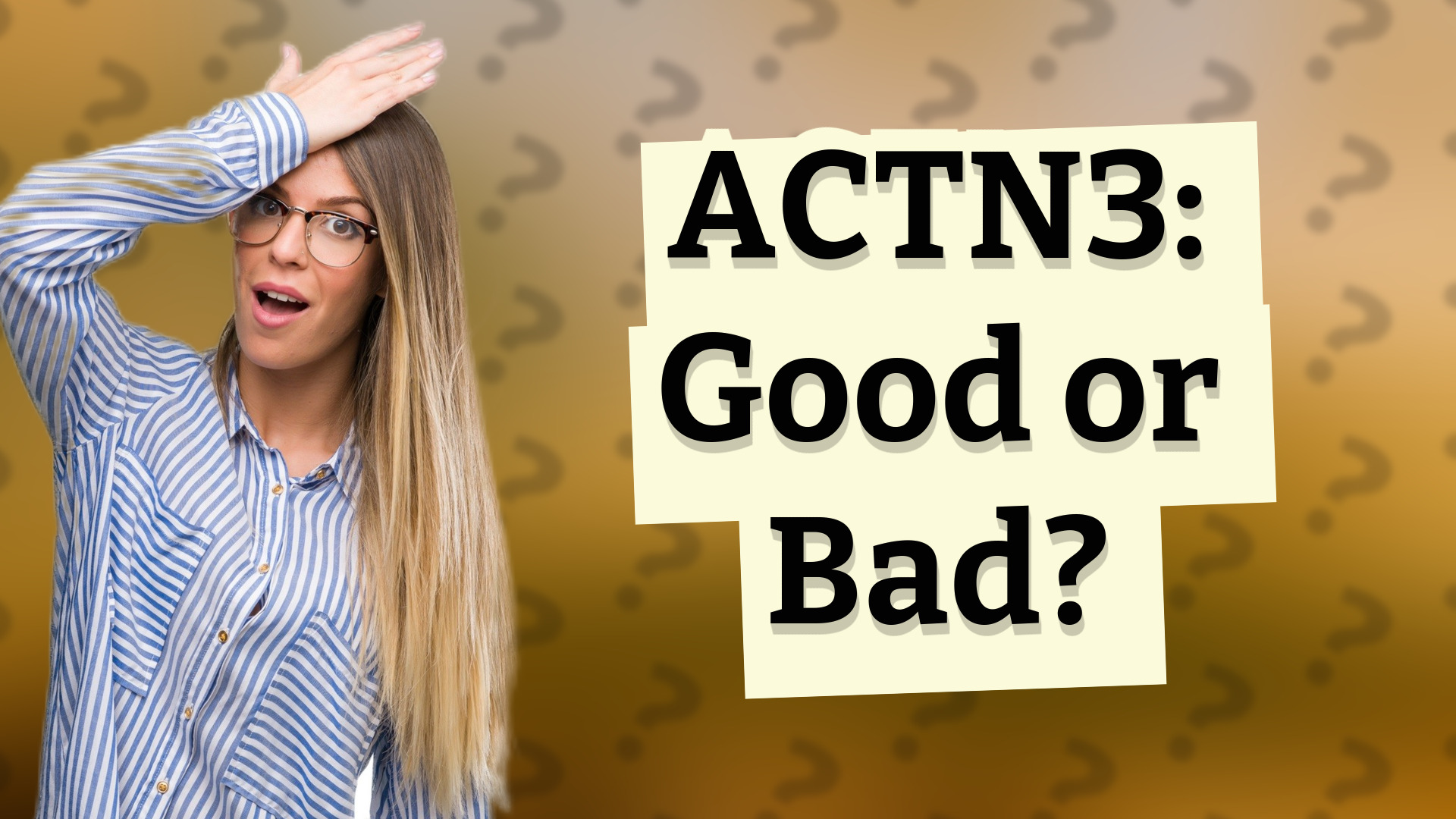 ACTN3: Good or Bad?