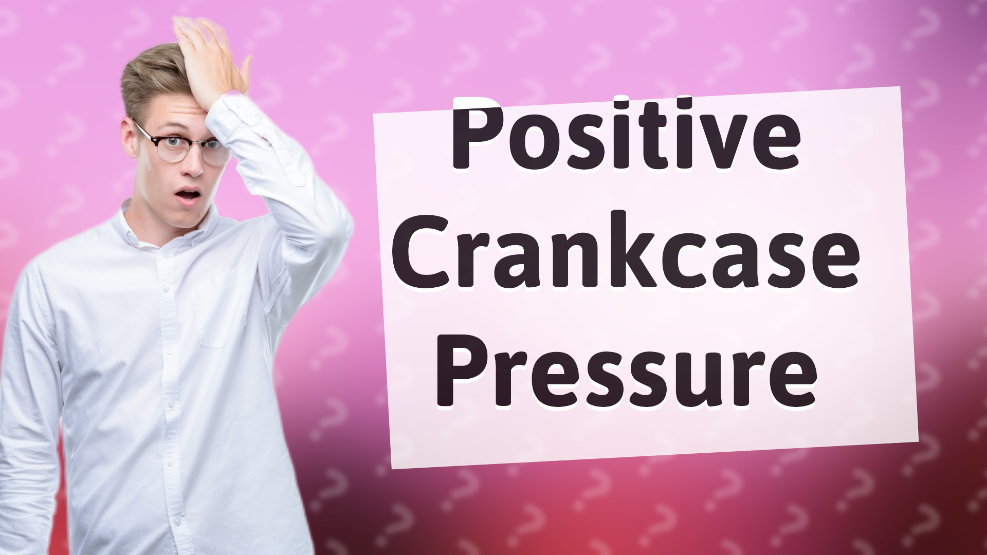 Positive Crankcase Pressure