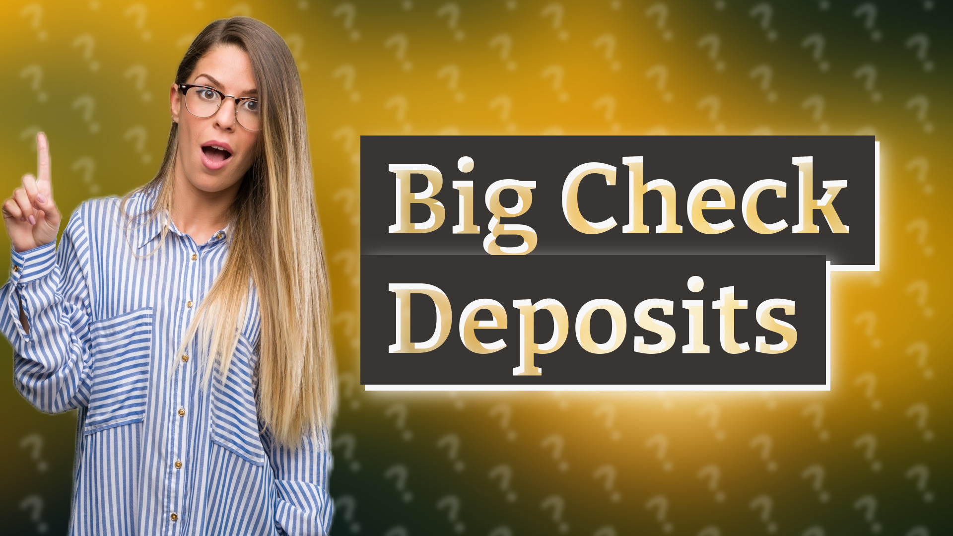 Big Check Deposits