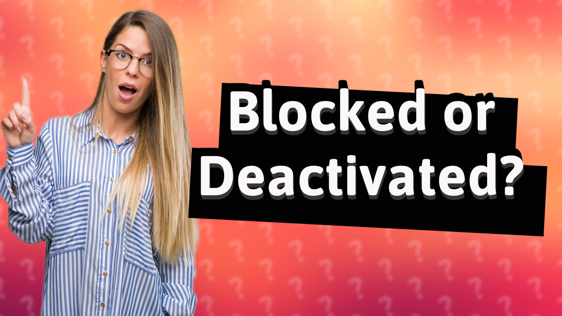 Blocked or Deactivated?
