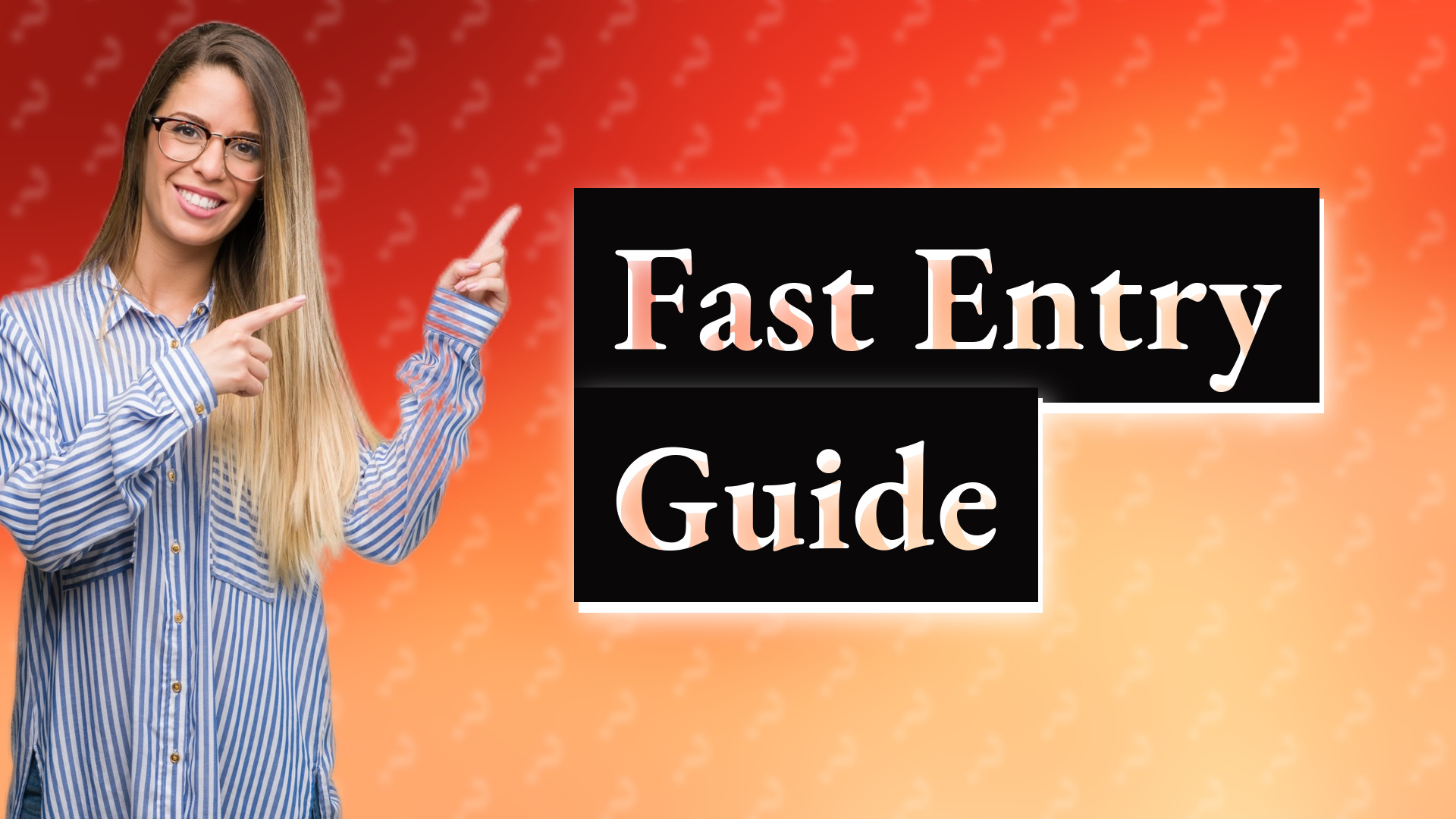 Fast Entry Guide