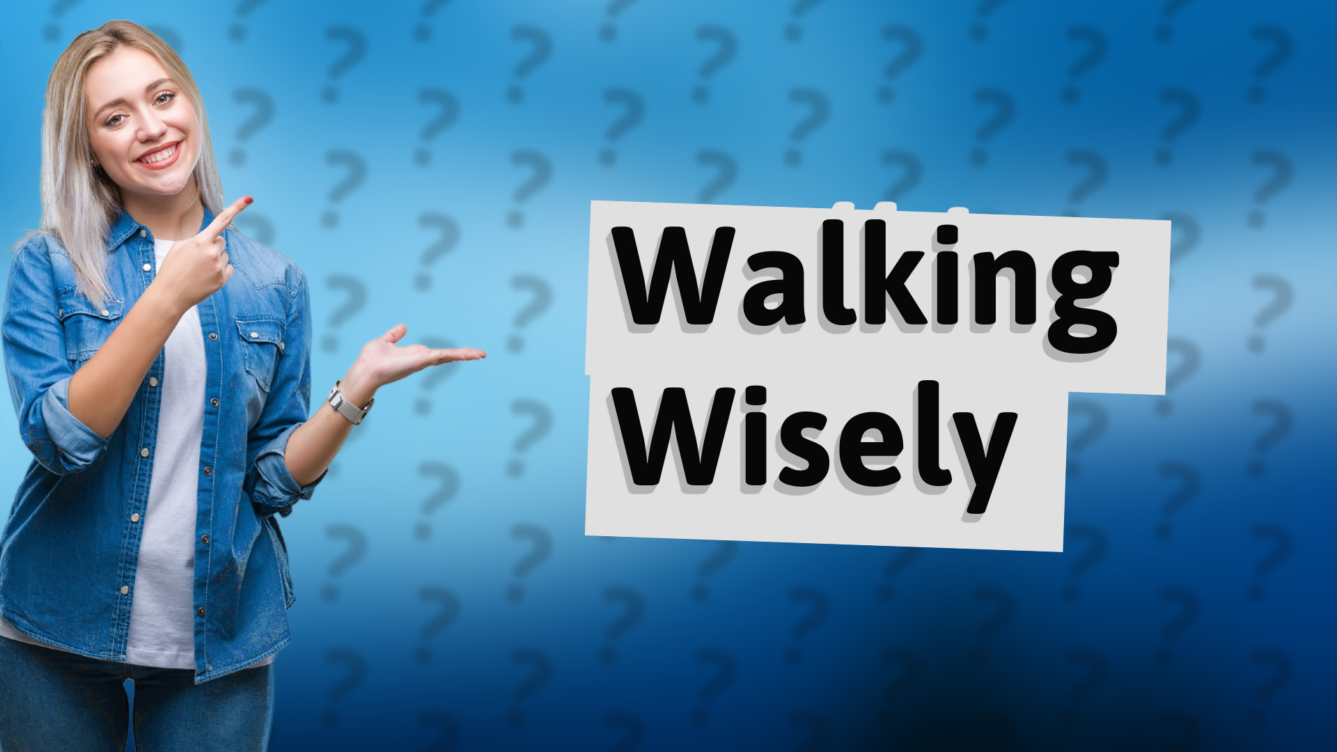 Walking Wisely