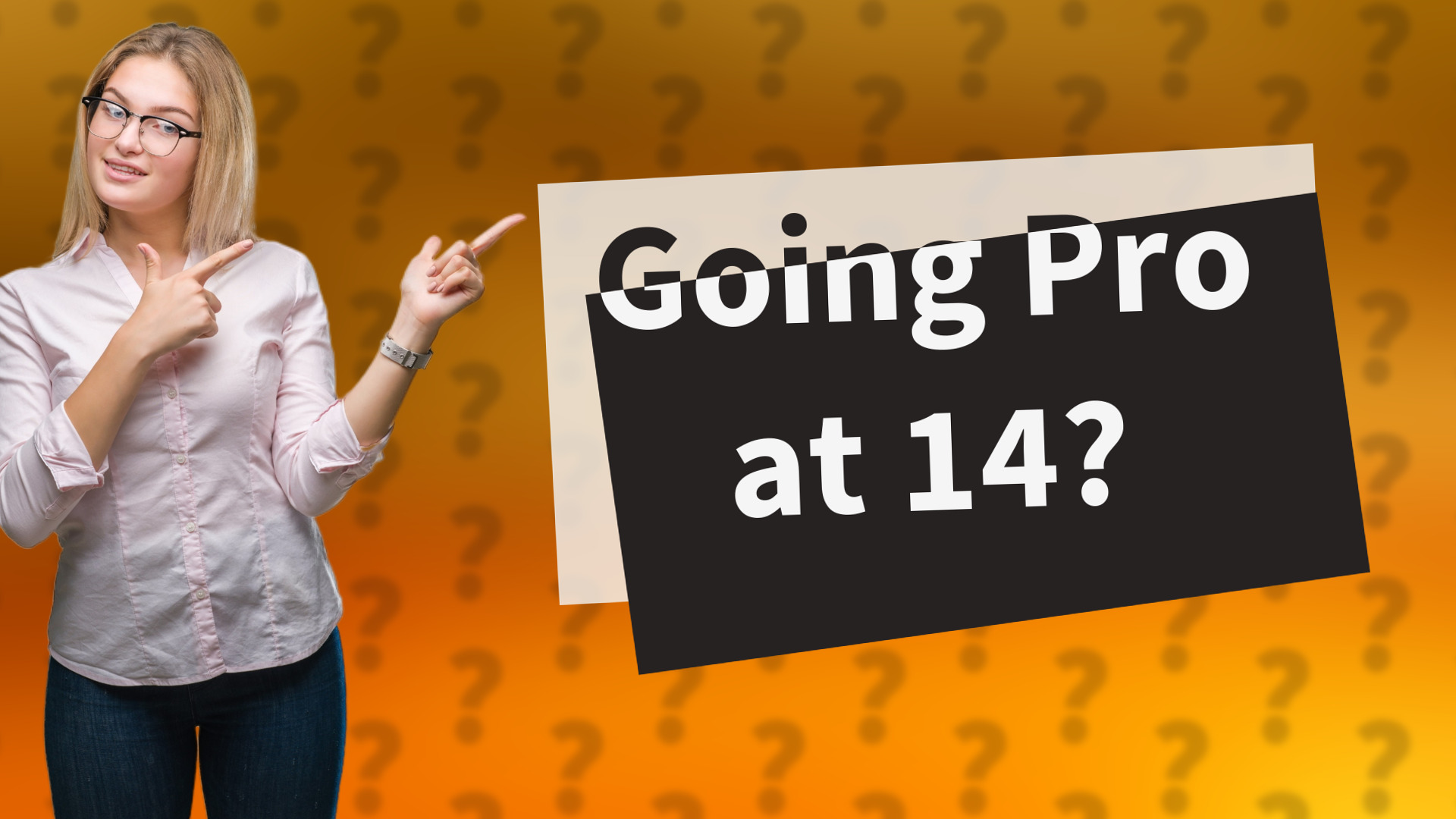 Going Pro at 14?