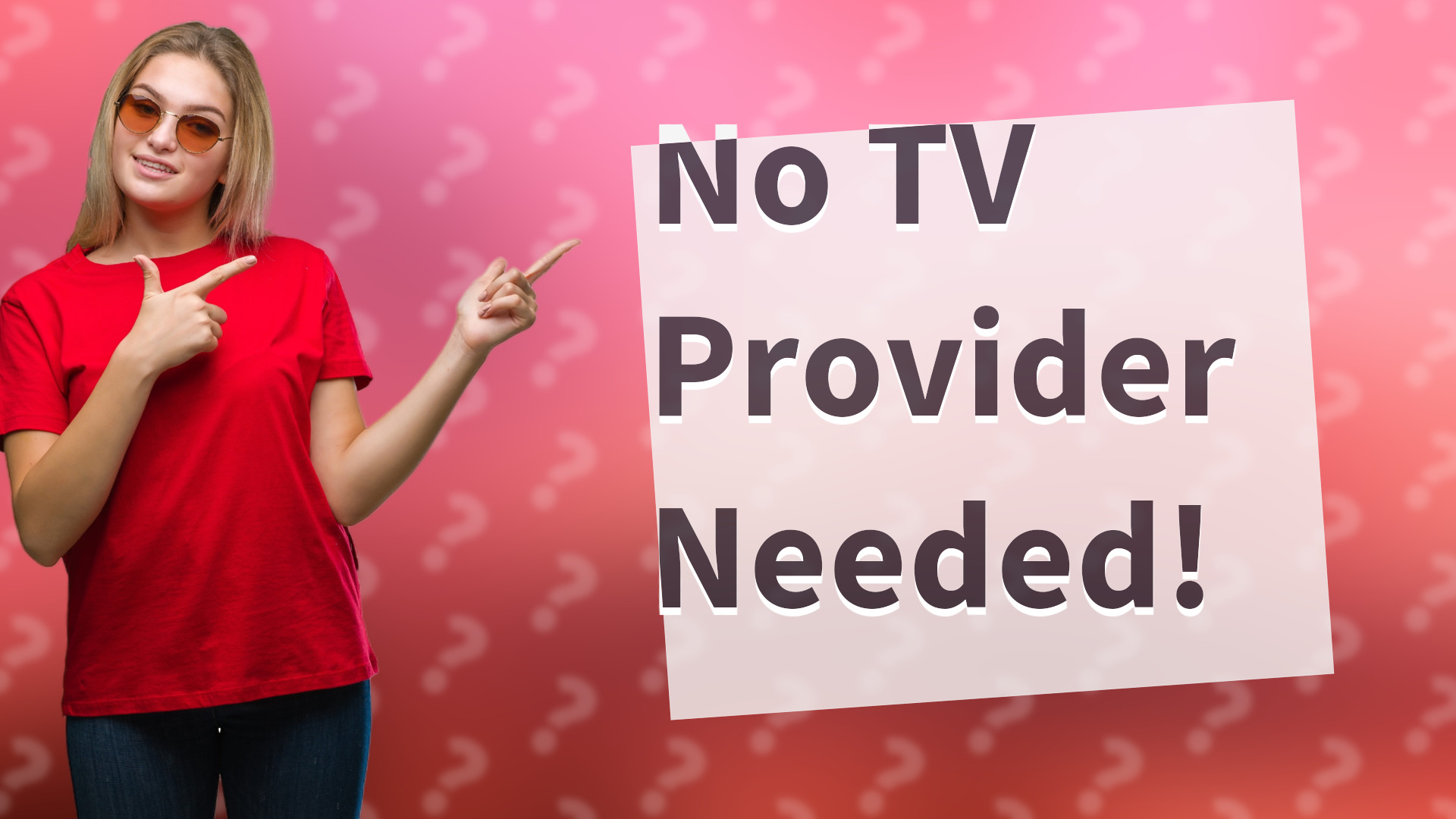 No TV Provider Needed!