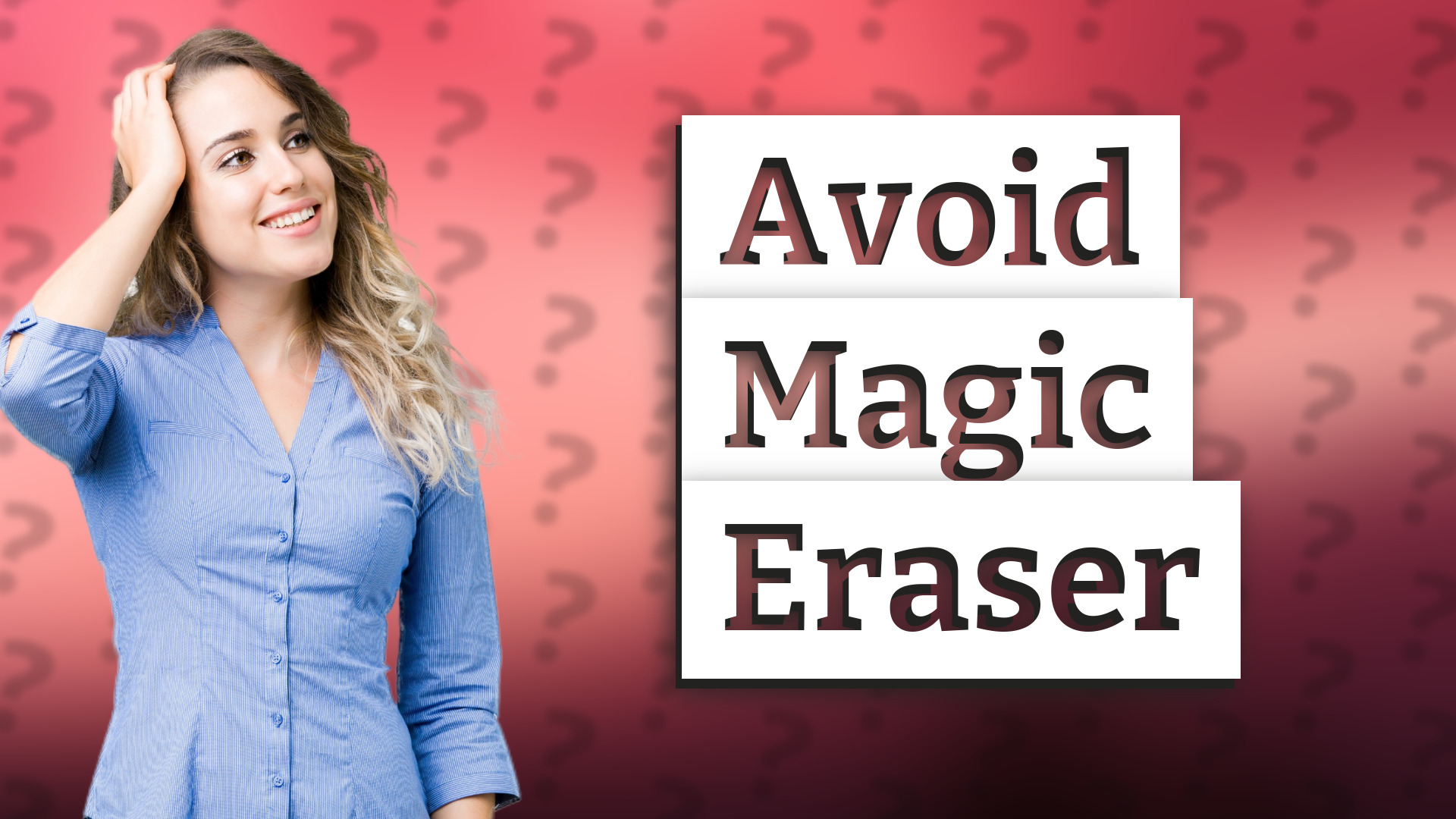Avoid Magic Eraser