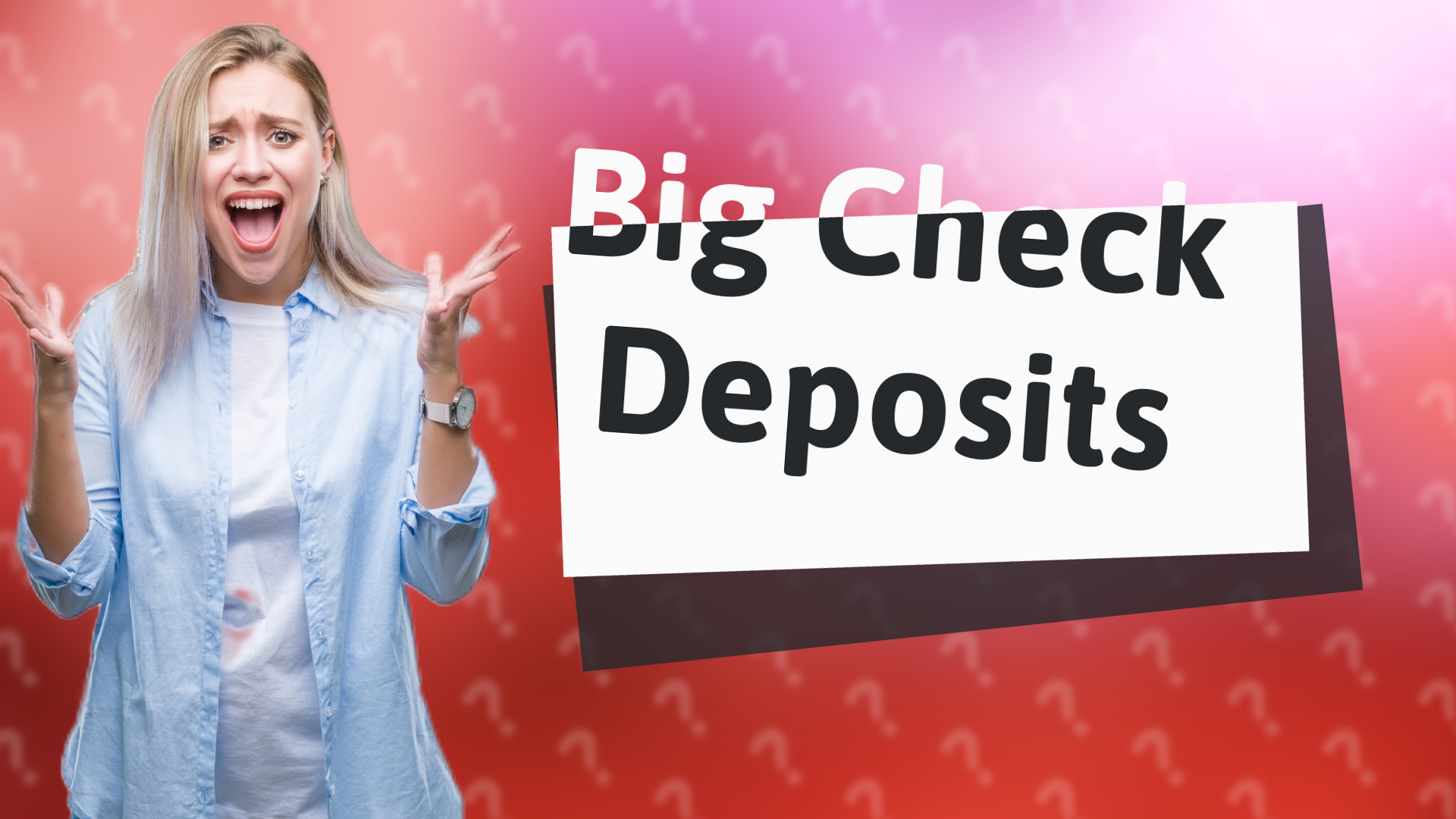 Big Check Deposits