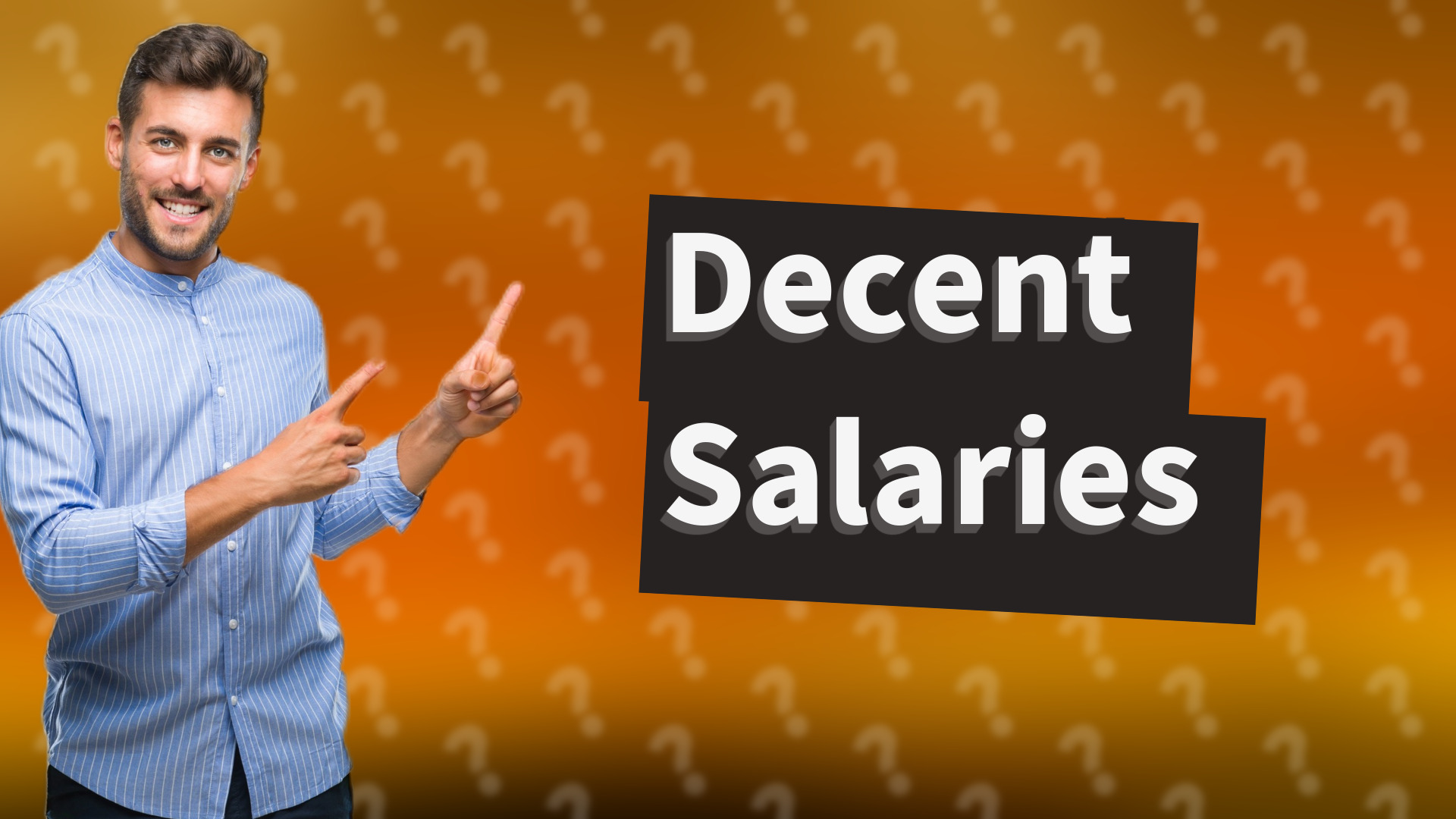 Decent Salaries
