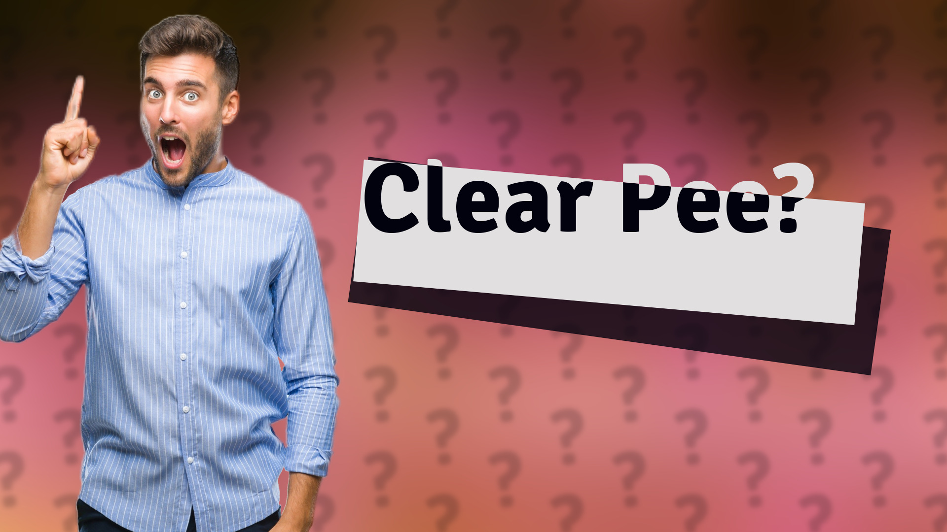 Clear Pee?