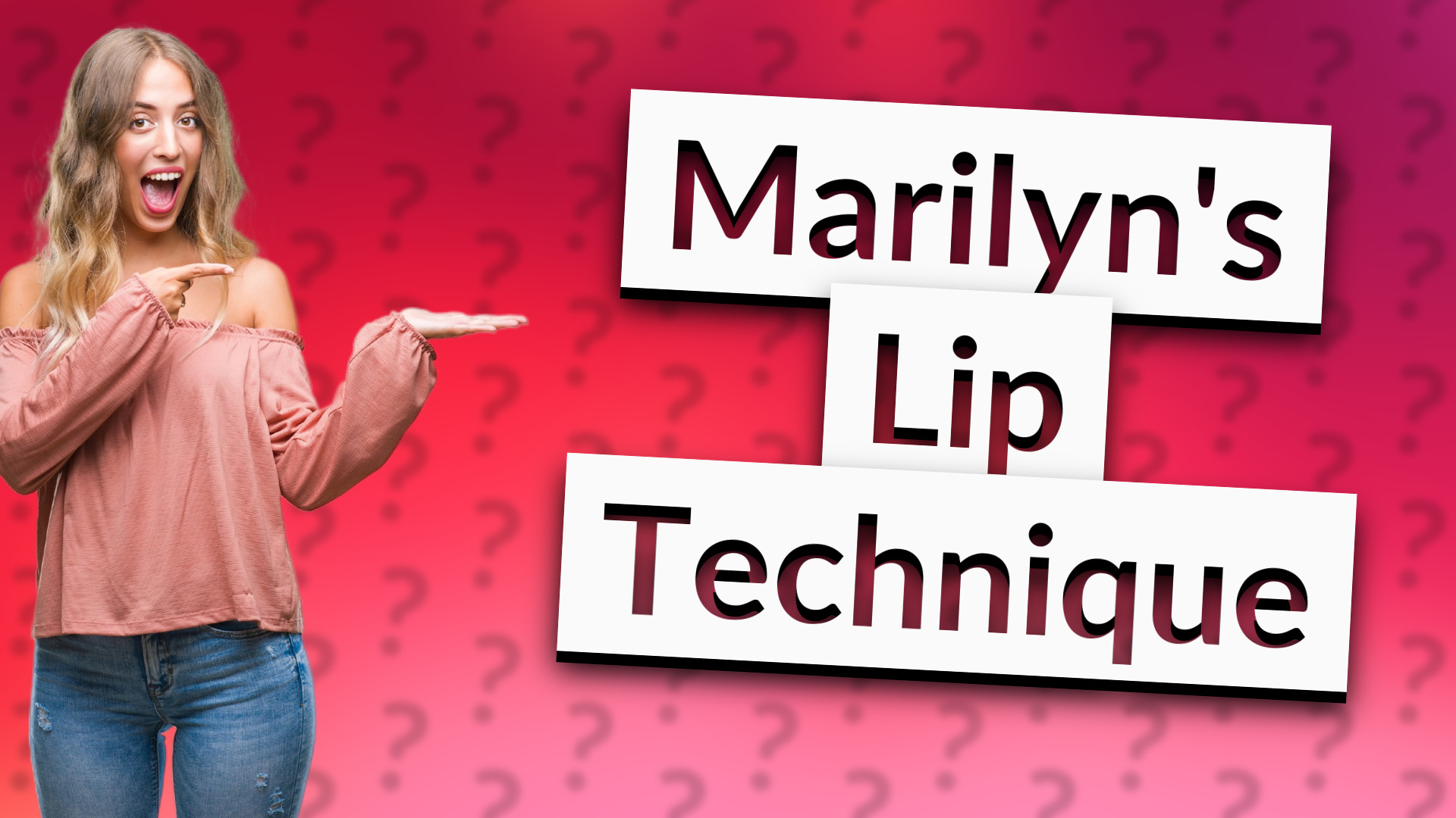 Marilyn's Lip Technique